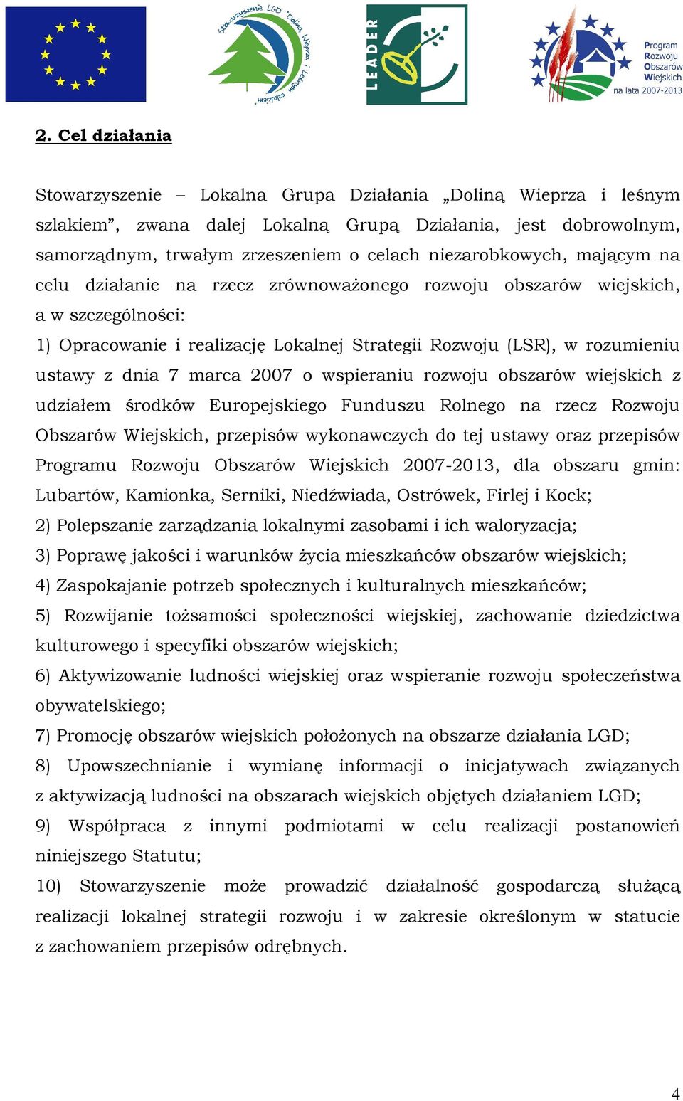 dnia 7 marca 2007 o wspieraniu rozwoju obszarów wiejskich z udziałem środków Europejskiego Funduszu Rolnego na rzecz Rozwoju Obszarów Wiejskich, przepisów wykonawczych do tej ustawy oraz przepisów