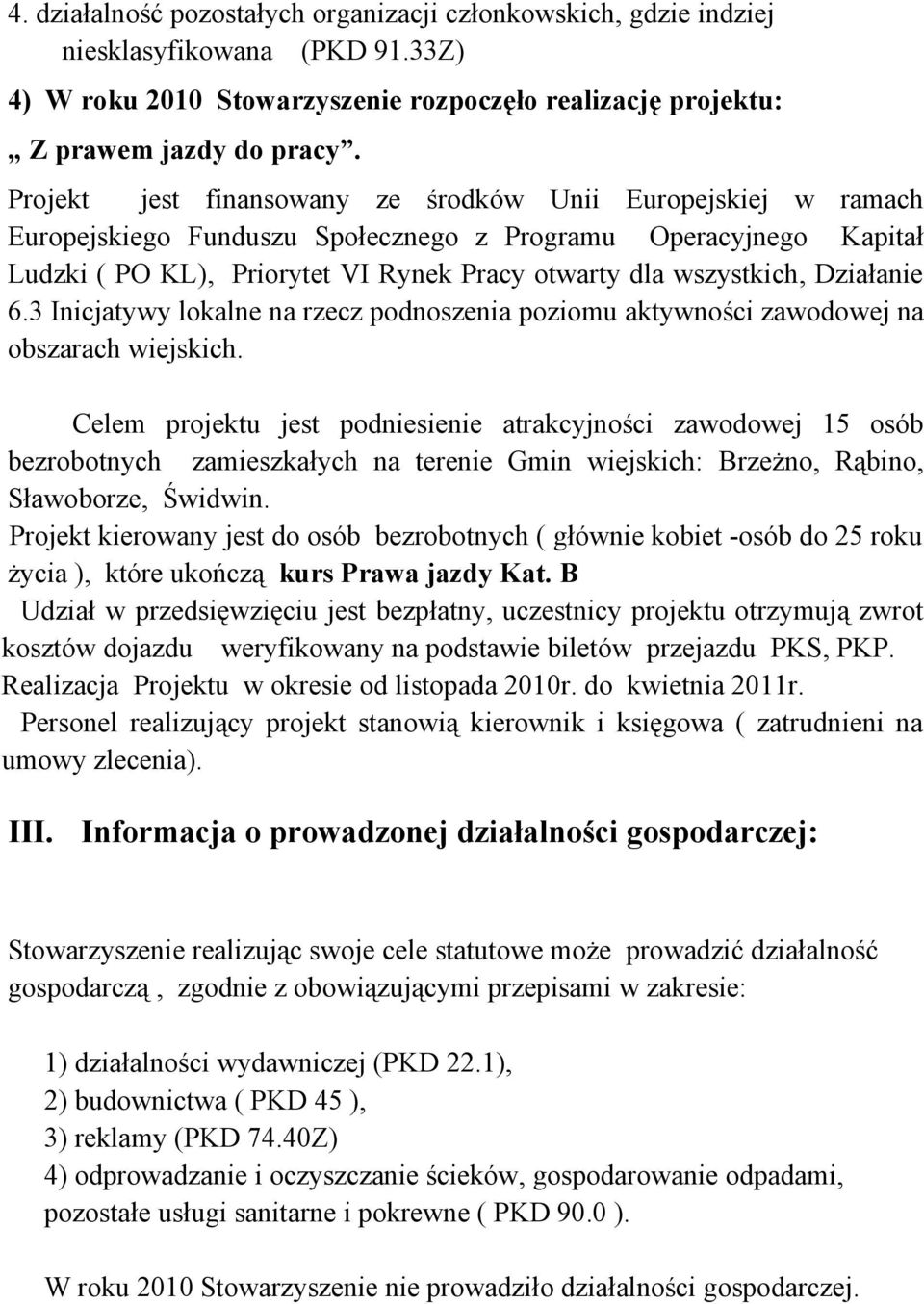 Działanie 6.3 Inicjatywy lokalne na rzecz podnoszenia poziomu aktywności zawodowej na obszarach wiejskich.