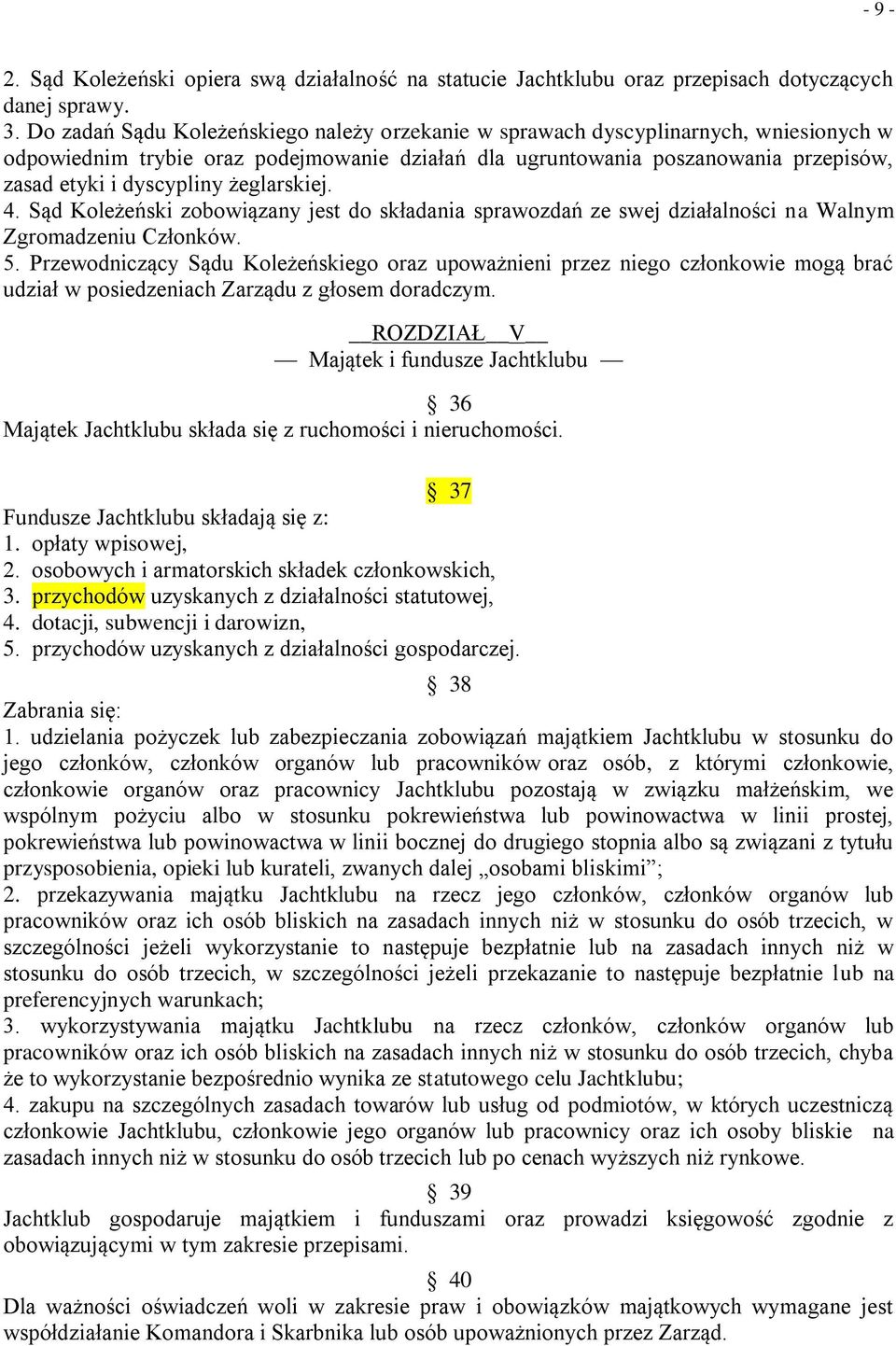 żeglarskiej. 4. Sąd Koleżeński zobowiązany jest do składania sprawozdań ze swej działalności na Walnym Zgromadzeniu Członków. 5.