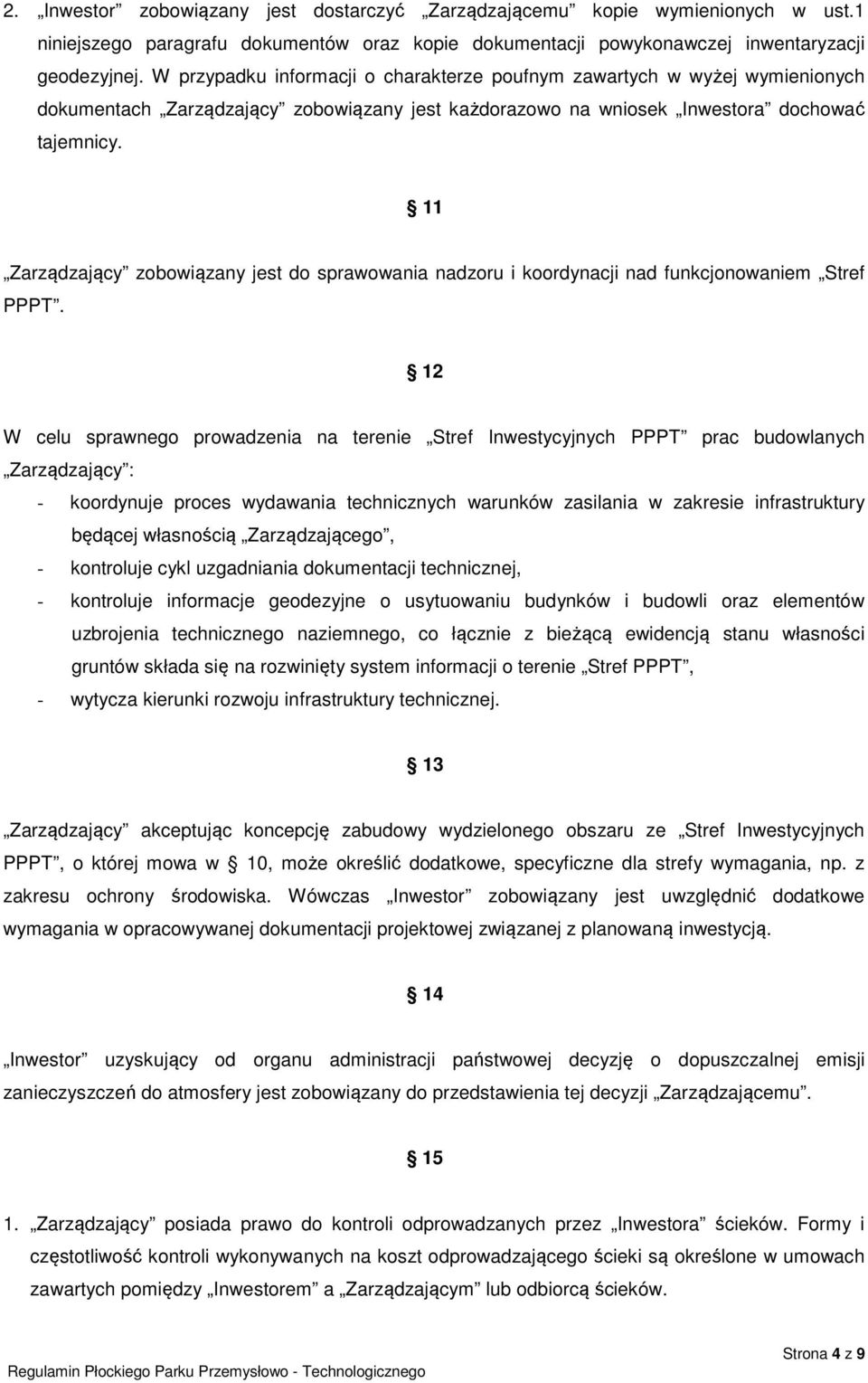 11 Zarządzający zobowiązany jest do sprawowania nadzoru i koordynacji nad funkcjonowaniem Stref PPPT.