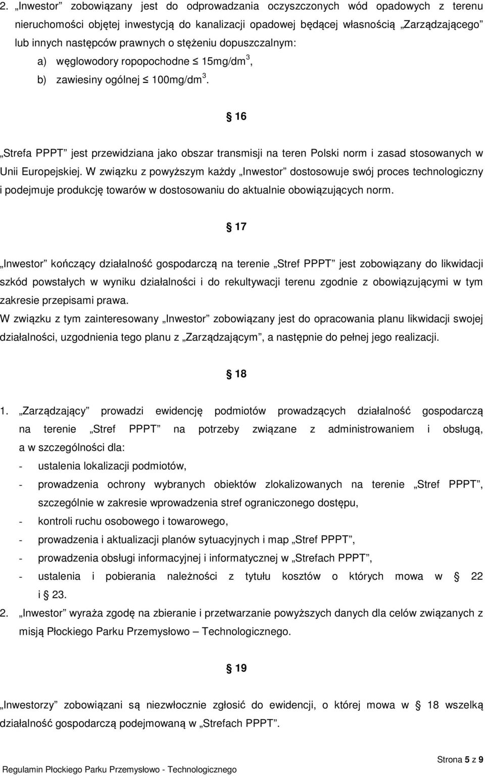 16 Strefa PPPT jest przewidziana jako obszar transmisji na teren Polski norm i zasad stosowanych w Unii Europejskiej.