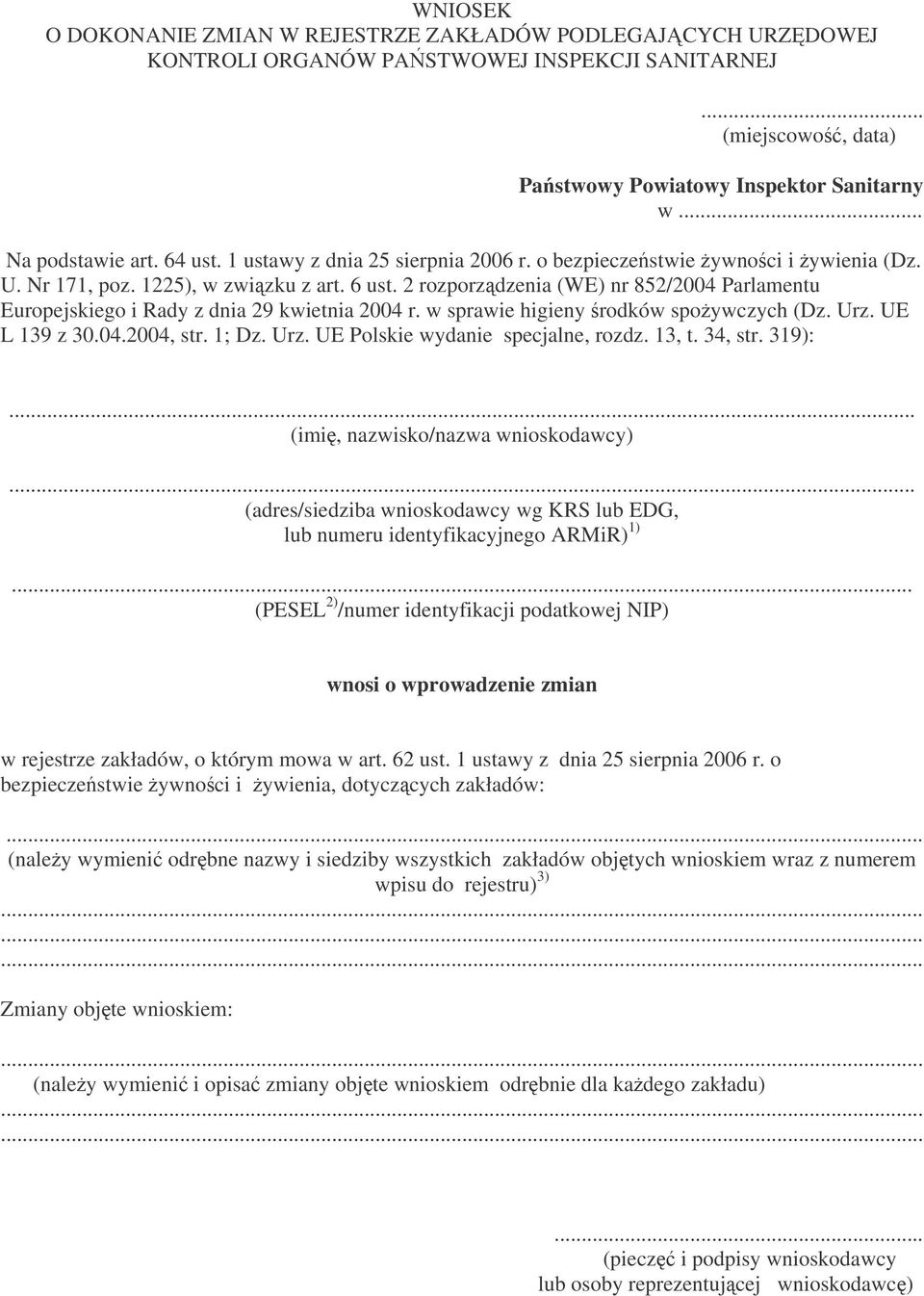 2 rozporzdzenia (WE) nr 852/2004 Parlamentu Europejskiego i Rady z dnia 29 kwietnia 2004 r. w sprawie higieny rodków spoywczych (Dz. Urz. UE L 139 z 30.04.2004, str. 1; Dz. Urz. UE Polskie wydanie specjalne, rozdz.