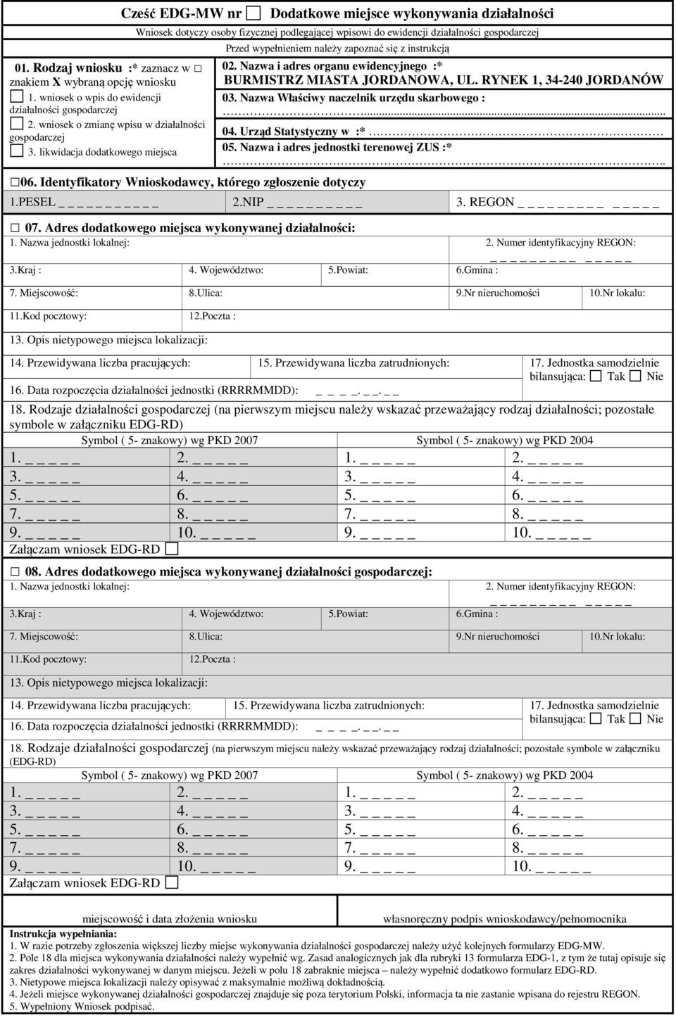 z instrukcją 02. Nazwa i adres organu ewidencyjnego :* BURMISTRZ MIASTA JORDANOWA, UL. RYNEK 1, 34-240 JORDANÓW 03. Nazwa Właściwy naczelnik urzędu skarbowego :... 04. Urząd Statystyczny w :* 3.