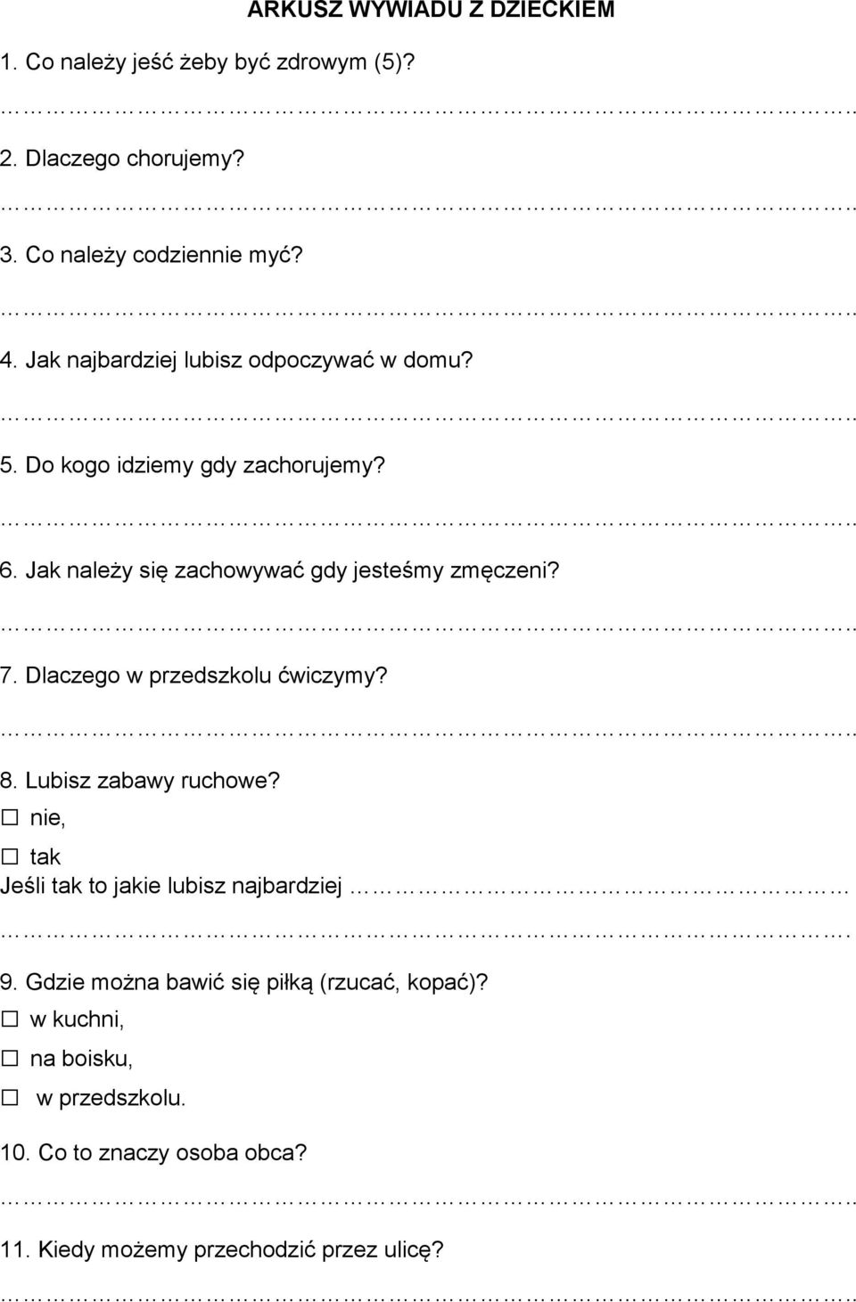 Jak należy się zachowywać gdy jesteśmy zmęczeni? 7. Dlaczego w przedszkolu ćwiczymy? 8. Lubisz zabawy ruchowe?