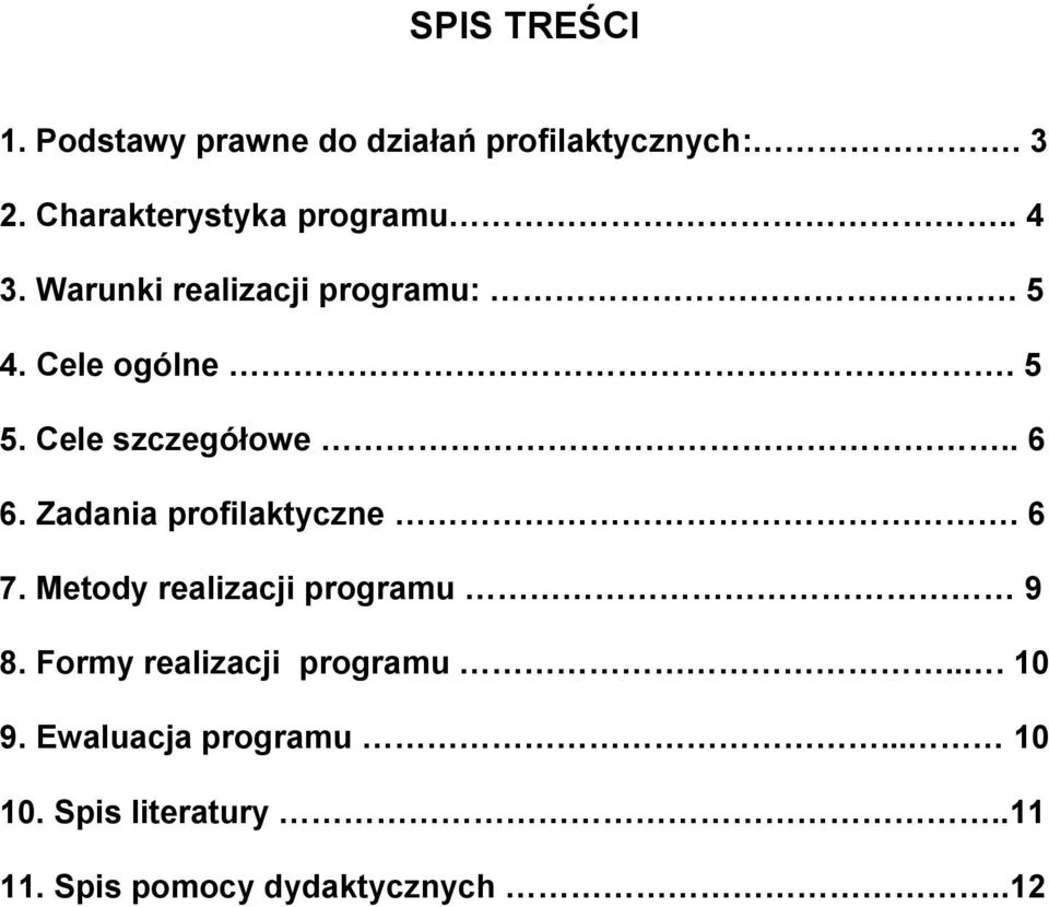 Cele szczegółowe.. 6 6. Zadania profilaktyczne. 6 7. Metody realizacji programu 9 8.