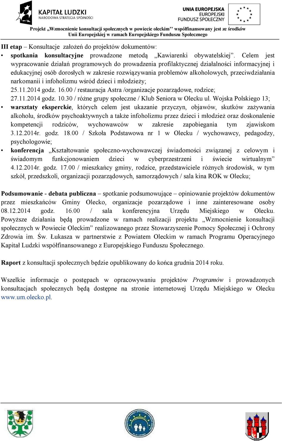 narkomanii i infoholizmu wśród dzieci i młodzieży; 25.11.2014 godz. 16.00 / restauracja Astra /organizacje pozarządowe, rodzice; 27.11.2014 godz. 10.