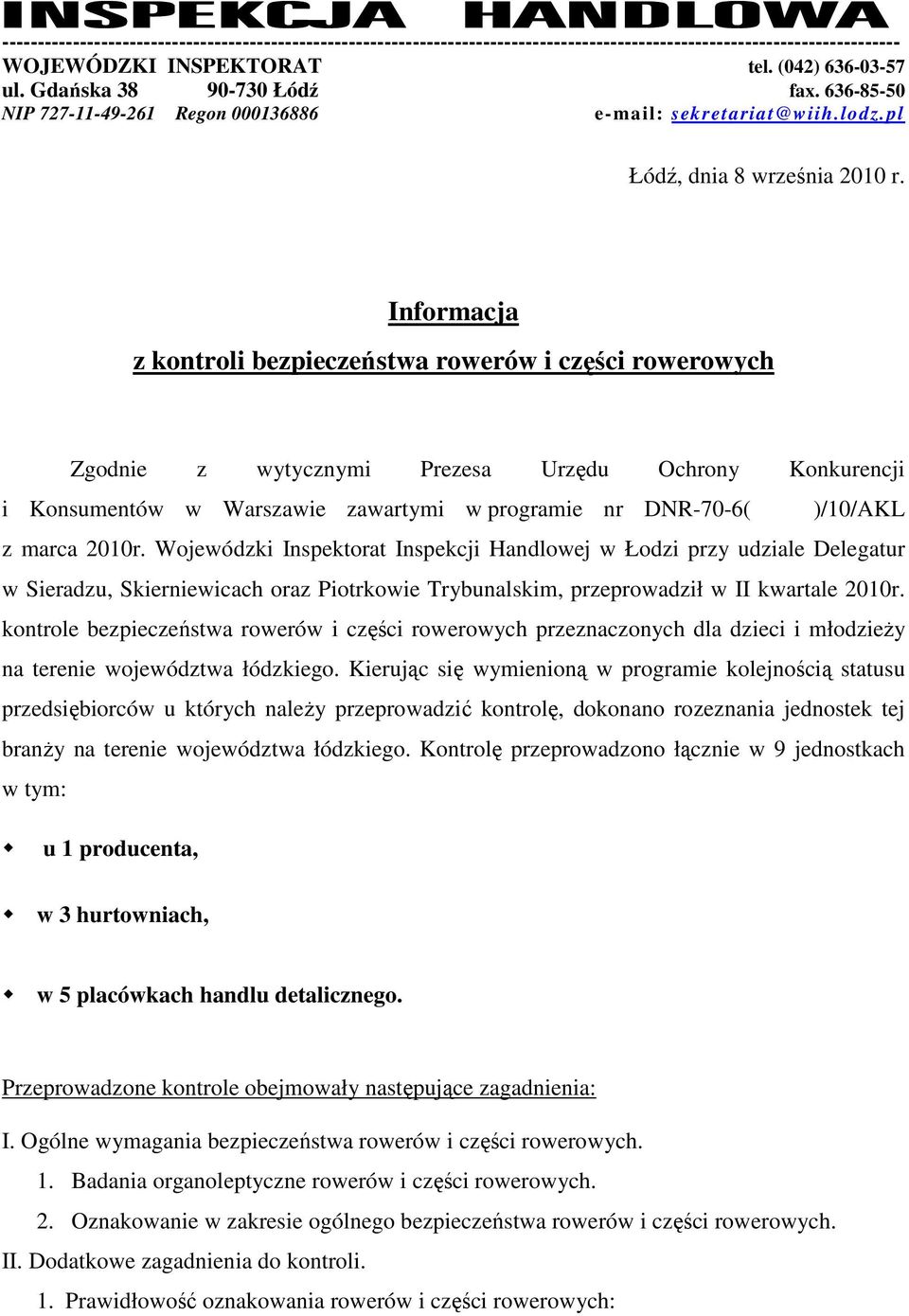 Informacja z kontroli bezpieczeństwa rowerów i części rowerowych Zgodnie z wytycznymi Prezesa Urzędu Ochrony Konkurencji i Konsumentów w Warszawie zawartymi w programie nr DNR-70-6( )/10/AKL z marca