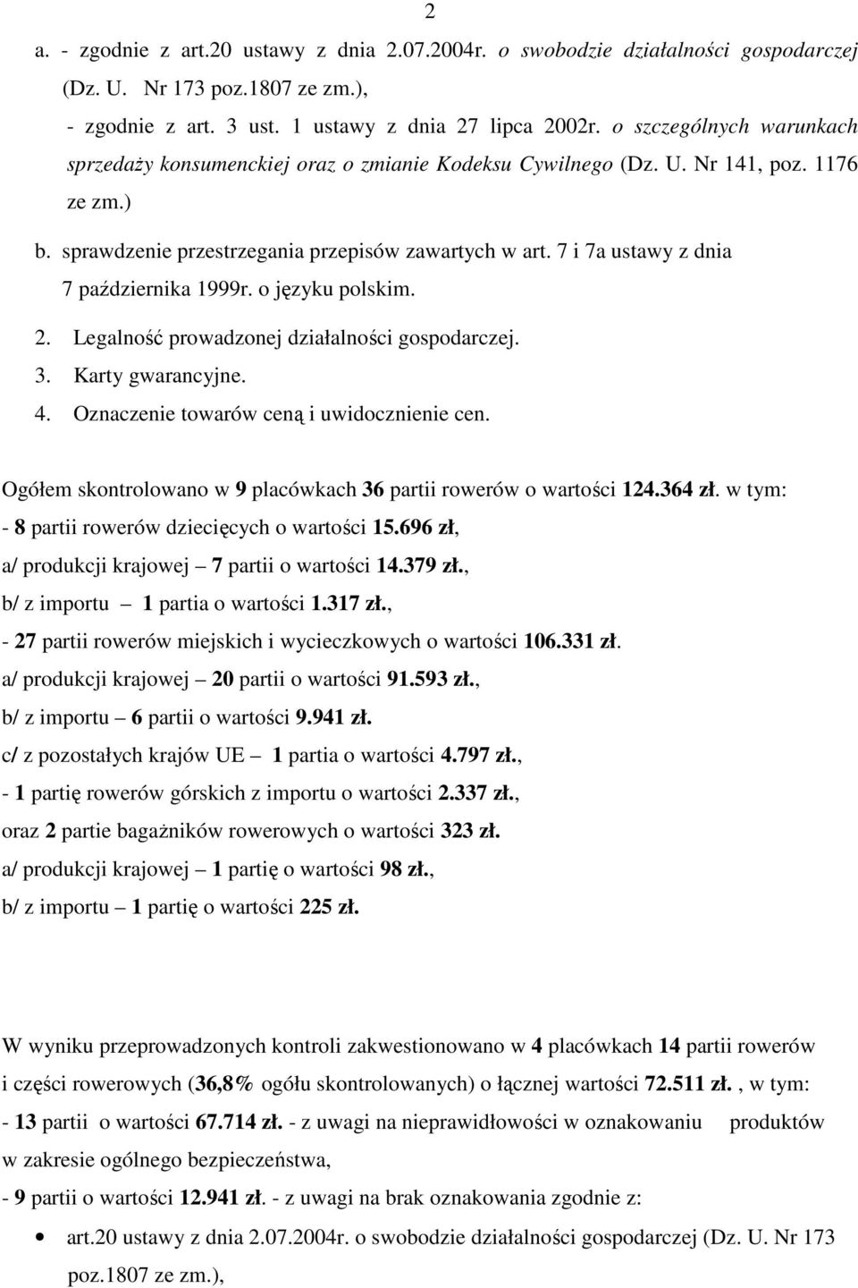 7 i 7a ustawy z dnia 7 października 1999r. o języku polskim. 2. Legalność prowadzonej działalności gospodarczej. 3. Karty gwarancyjne. 4. Oznaczenie towarów ceną i uwidocznienie cen.