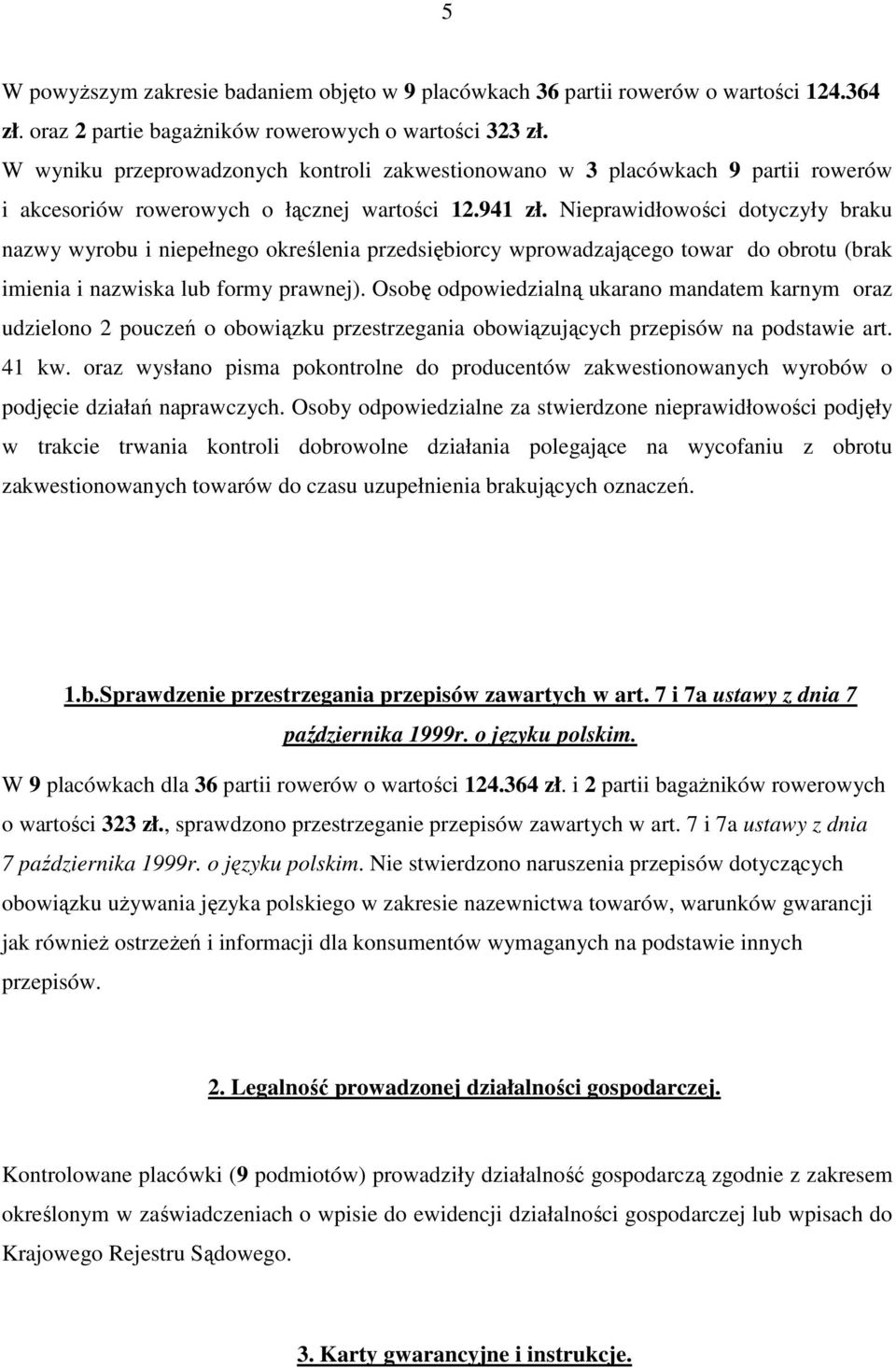 Nieprawidłowości dotyczyły braku nazwy wyrobu i niepełnego określenia przedsiębiorcy wprowadzającego towar do obrotu (brak imienia i nazwiska lub formy prawnej).