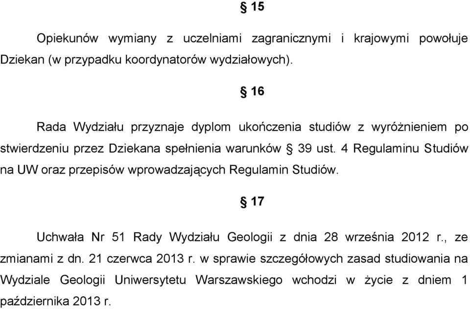 4 Regulaminu Studiów na UW oraz przepisów wprowadzających Regulamin Studiów.