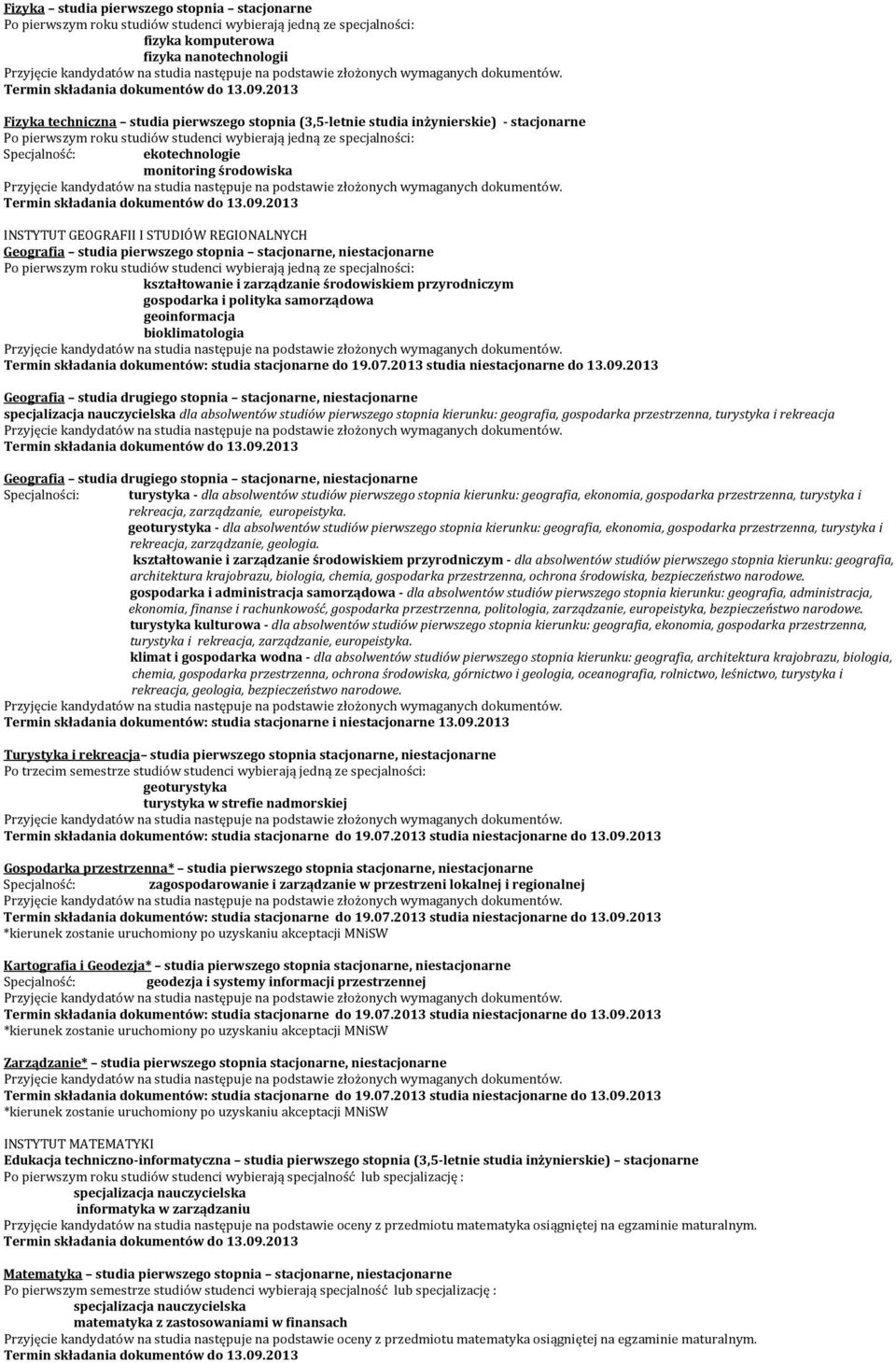 gospodarka i polityka samorządowa geoinformacja bioklimatologia Geografia studia drugiego stopnia stacjonarne, niestacjonarne dla absolwentów studiów pierwszego stopnia kierunku: geografia,