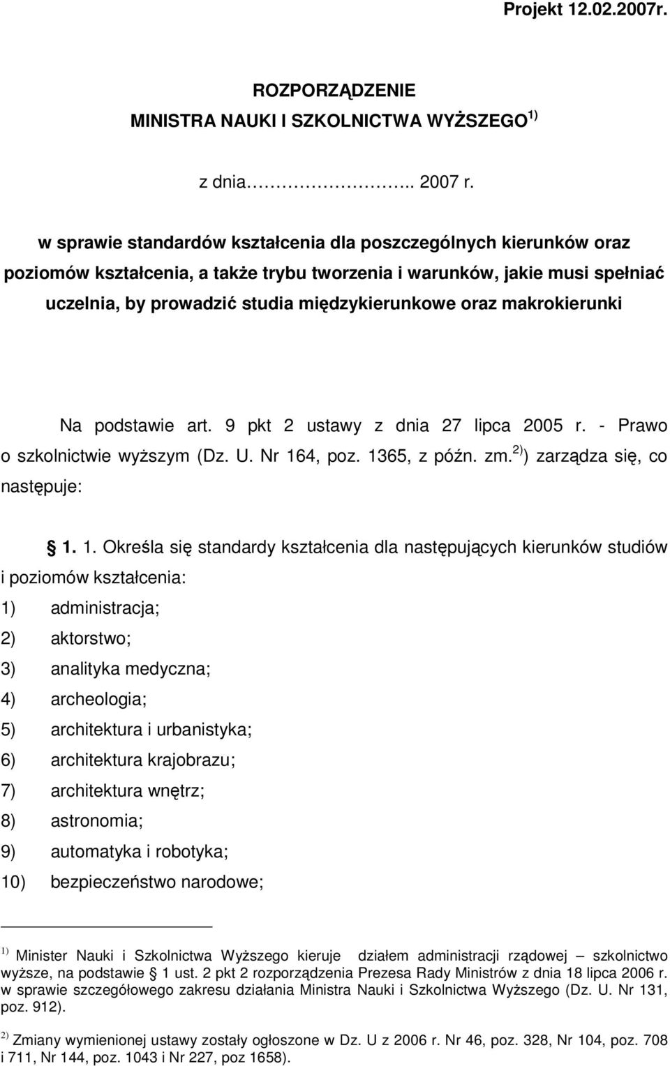 makrokierunki Na podstawie art. 9 pkt 2 ustawy z dnia 27 lipca 2005 r. - Prawo o szkolnictwie wyszym (Dz. U. Nr 16