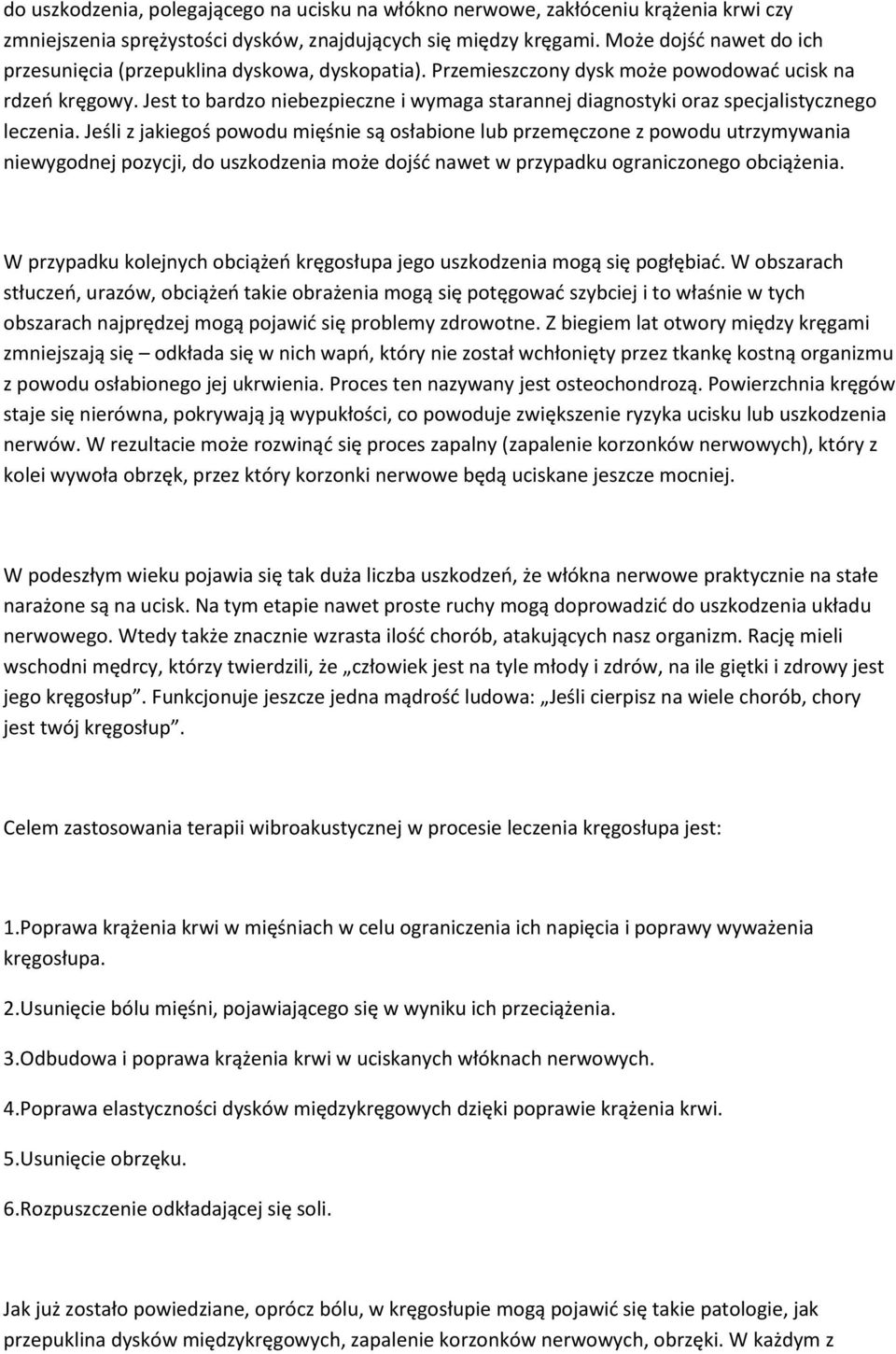 Jest to bardzo niebezpieczne i wymaga starannej diagnostyki oraz specjalistycznego leczenia.