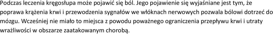 sygnałów we włóknach nerwowych pozwala bólowi dotrzeć do mózgu.