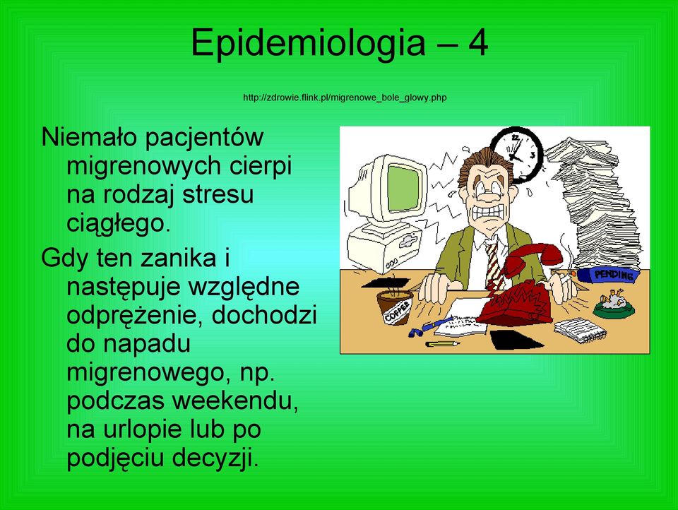 Gdy ten zanika i następuje względne odprężenie, dochodzi do napadu