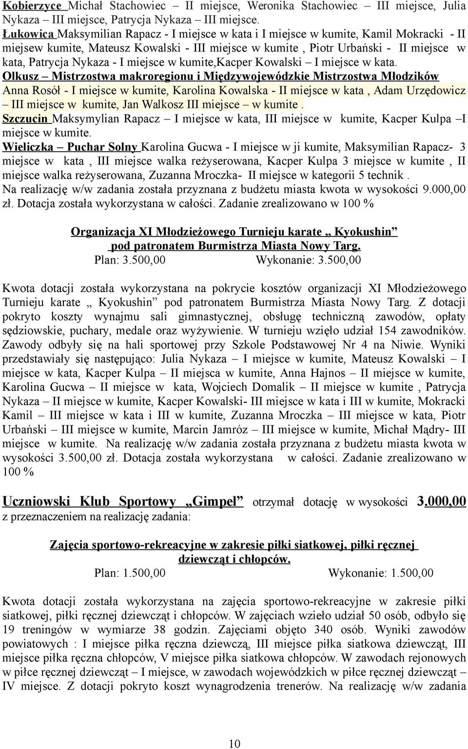 I miejsce w kumite,kacper Kowalski I miejsce w kata.