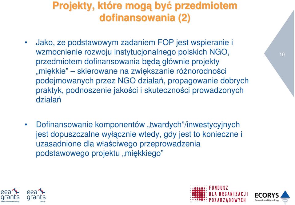 podejmowanych przez NGO działań, propagowanie dobrych praktyk, podnoszenie jakości i skuteczności prowadzonych działań 10 Dofinansowanie