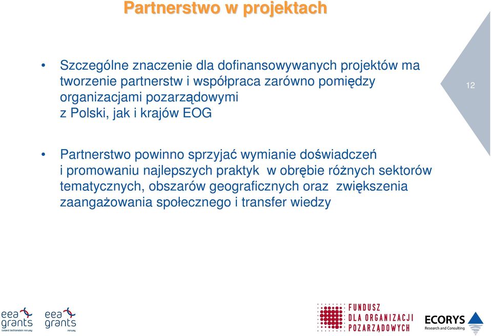 Partnerstwo powinno sprzyjać wymianie doświadczeń i promowaniu najlepszych praktyk w obrębie