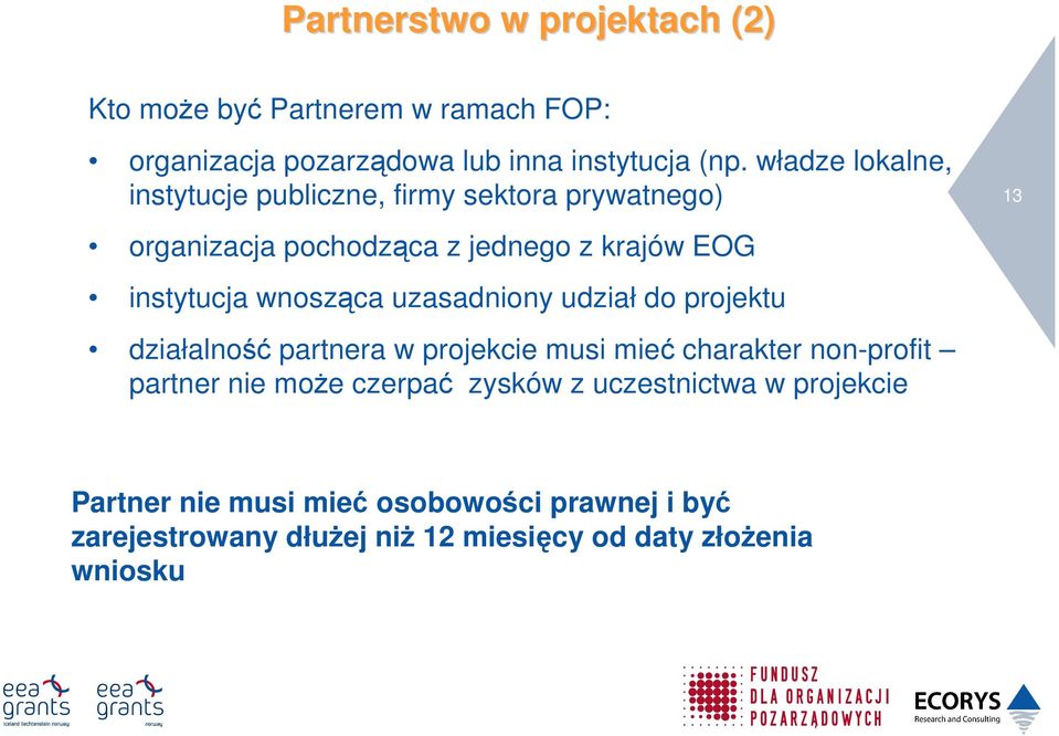 wnosząca uzasadniony udział do projektu działalność partnera w projekcie musi mieć charakter non-profit partner nie moŝe