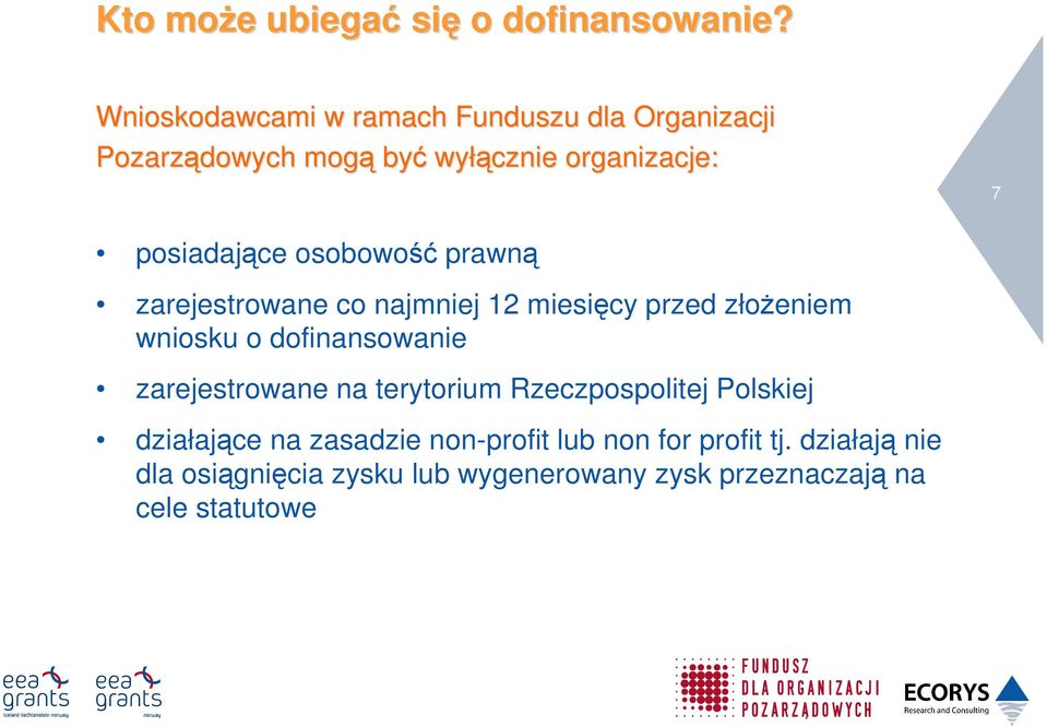 osobowość prawną zarejestrowane co najmniej 12 miesięcy przed złoŝeniem wniosku o dofinansowanie zarejestrowane