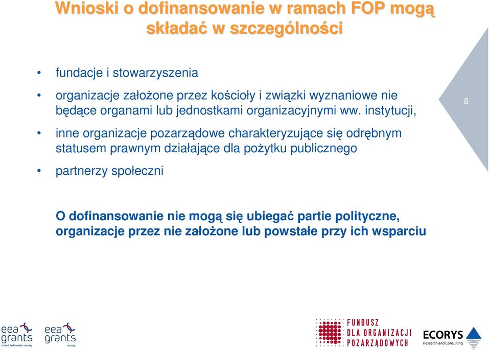 instytucji, 8 inne organizacje pozarządowe charakteryzujące się odrębnym statusem prawnym działające dla poŝytku
