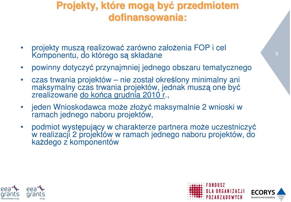 projektów, jednak muszą one być zrealizowane do końca grudnia 2010 r.
