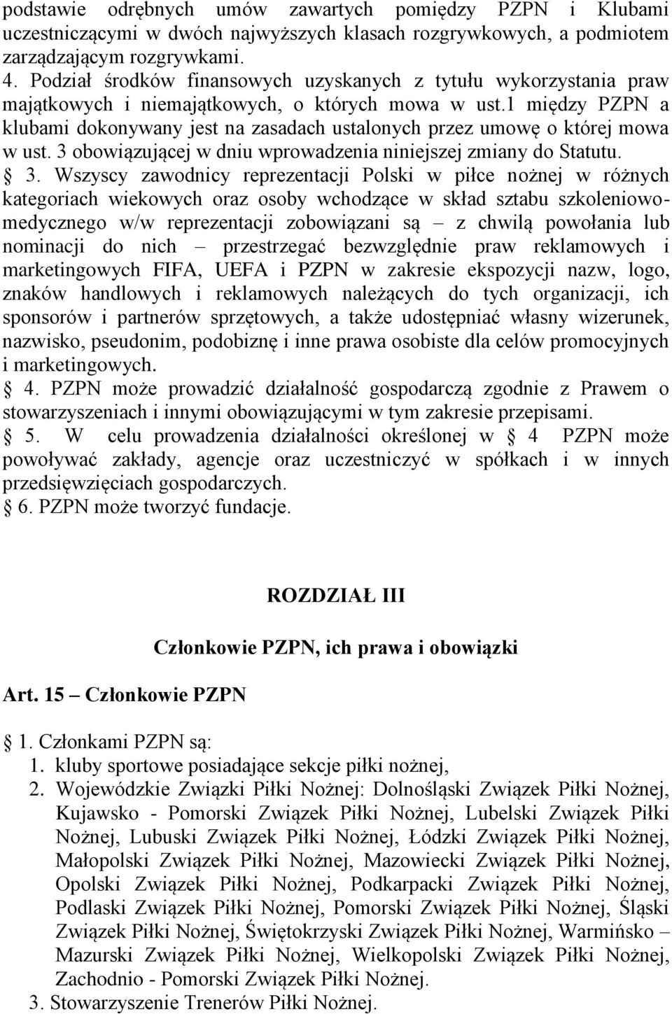 1 między PZPN a klubami dokonywany jest na zasadach ustalonych przez umowę o której mowa w ust. 3 