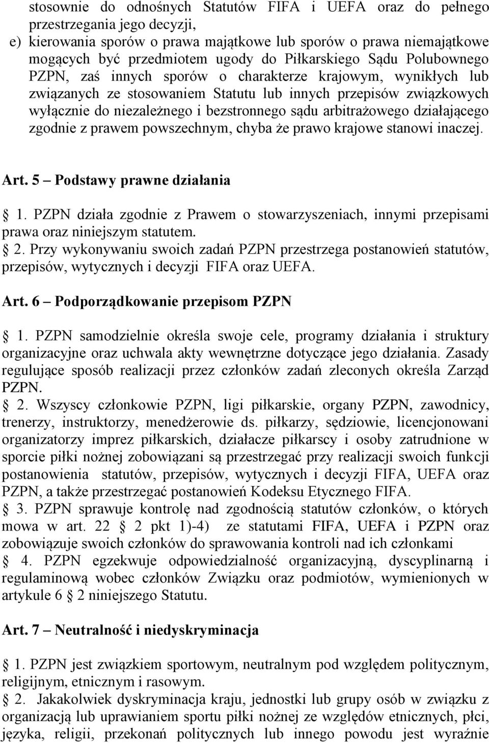 sądu arbitrażowego działającego zgodnie z prawem powszechnym, chyba że prawo krajowe stanowi inaczej. Art. 5 Podstawy prawne działania 1.