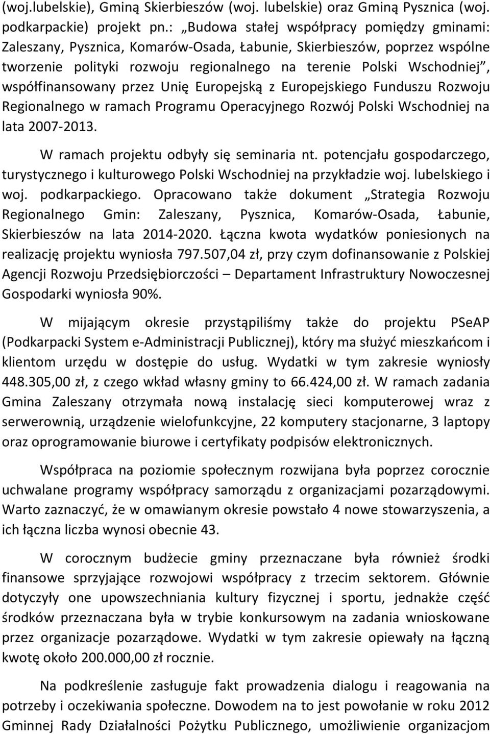 współfinansowany przez Unię Europejską z Europejskiego Funduszu Rozwoju Regionalnego w ramach Programu Operacyjnego Rozwój Polski Wschodniej na lata 2007-2013.
