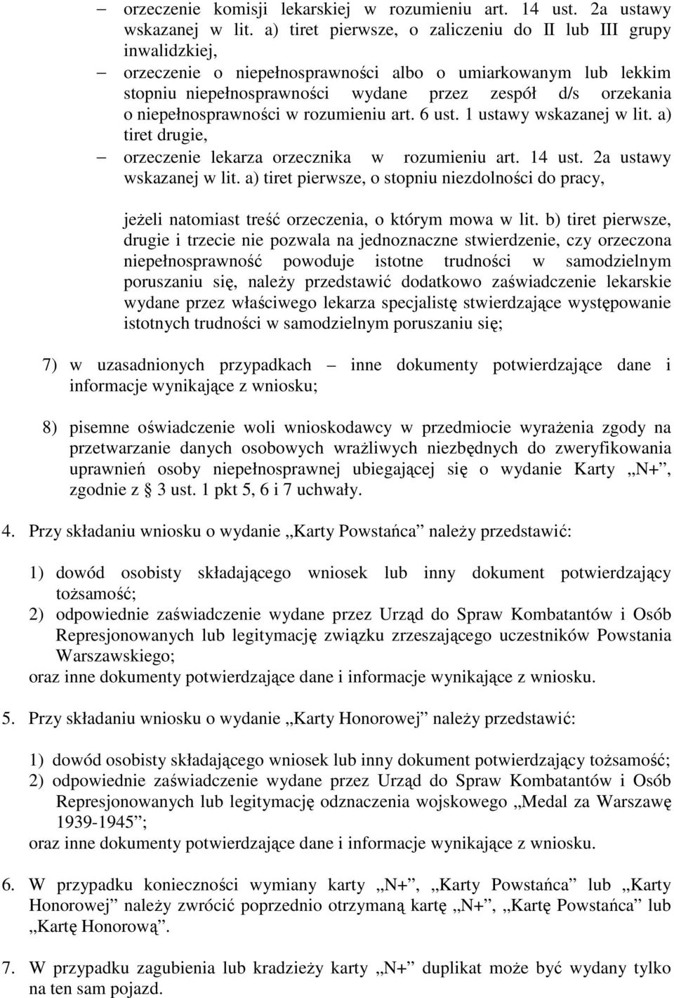 niepełnosprawności w rozumieniu art. 6 ust. 1 ustawy wskazanej w lit. a) tiret drugie, orzeczenie lekarza orzecznika w rozumieniu art. 14 ust. 2a ustawy wskazanej w lit.