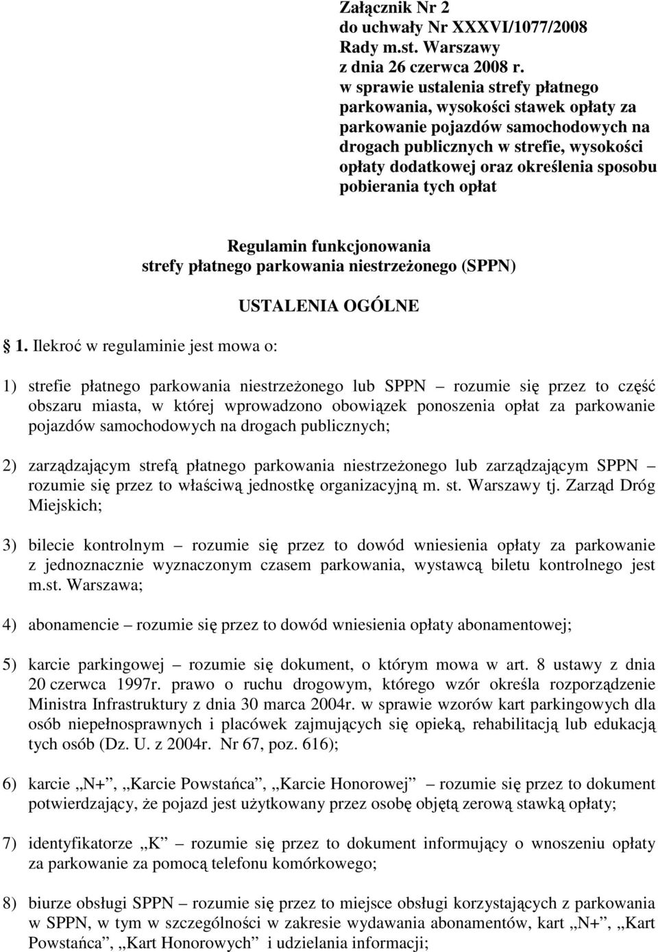 pobierania tych opłat Regulamin funkcjonowania strefy płatnego parkowania niestrzeŝonego (SPPN) 1.