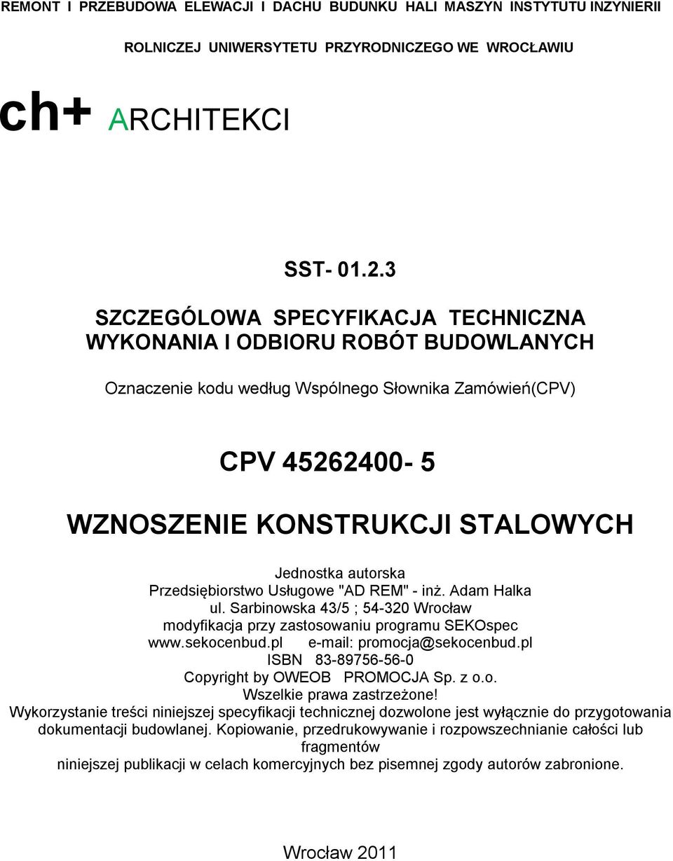 Przedsiębiorstwo Usługowe "AD REM" - inż. Adam Halka ul. Sarbinowska 43/5 ; 54-320 Wrocław modyfikacja przy zastosowaniu programu SEKOspec www.sekocenbud.pl e-mail: promocja@sekocenbud.