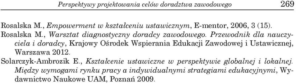 Przewodnik dla nauczyciela i doradcy, Krajowy Ośrodek Wspierania Edukacji Zawodowej i Ustawicznej, Warszawa 2012.