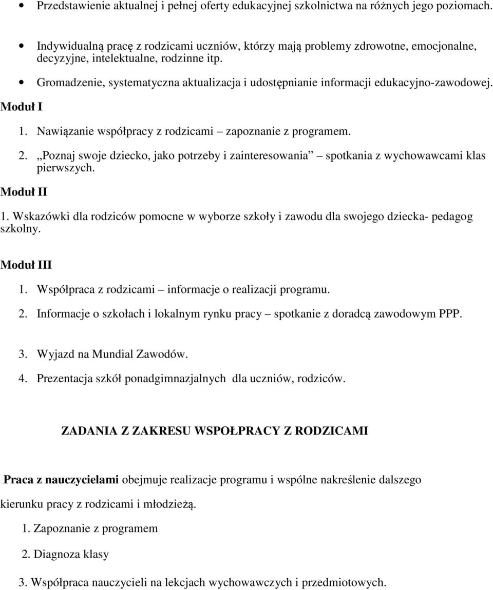 Gromadzenie, systematyczna aktualizacja i udostępnianie informacji edukacyjno-zawodowej. Moduł I 1. Nawiązanie współpracy z rodzicami zapoznanie z programem. 2.