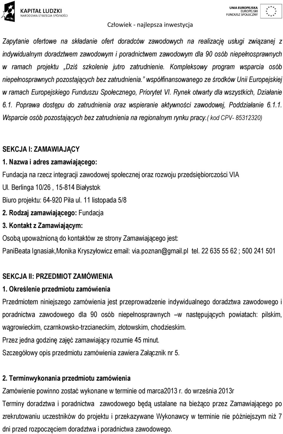 współfinansowanego ze środków Unii Europejskiej w ramach Europejskiego Funduszu Społecznego, Priorytet VI. Rynek otwarty dla wszystkich, Działanie 6.1.