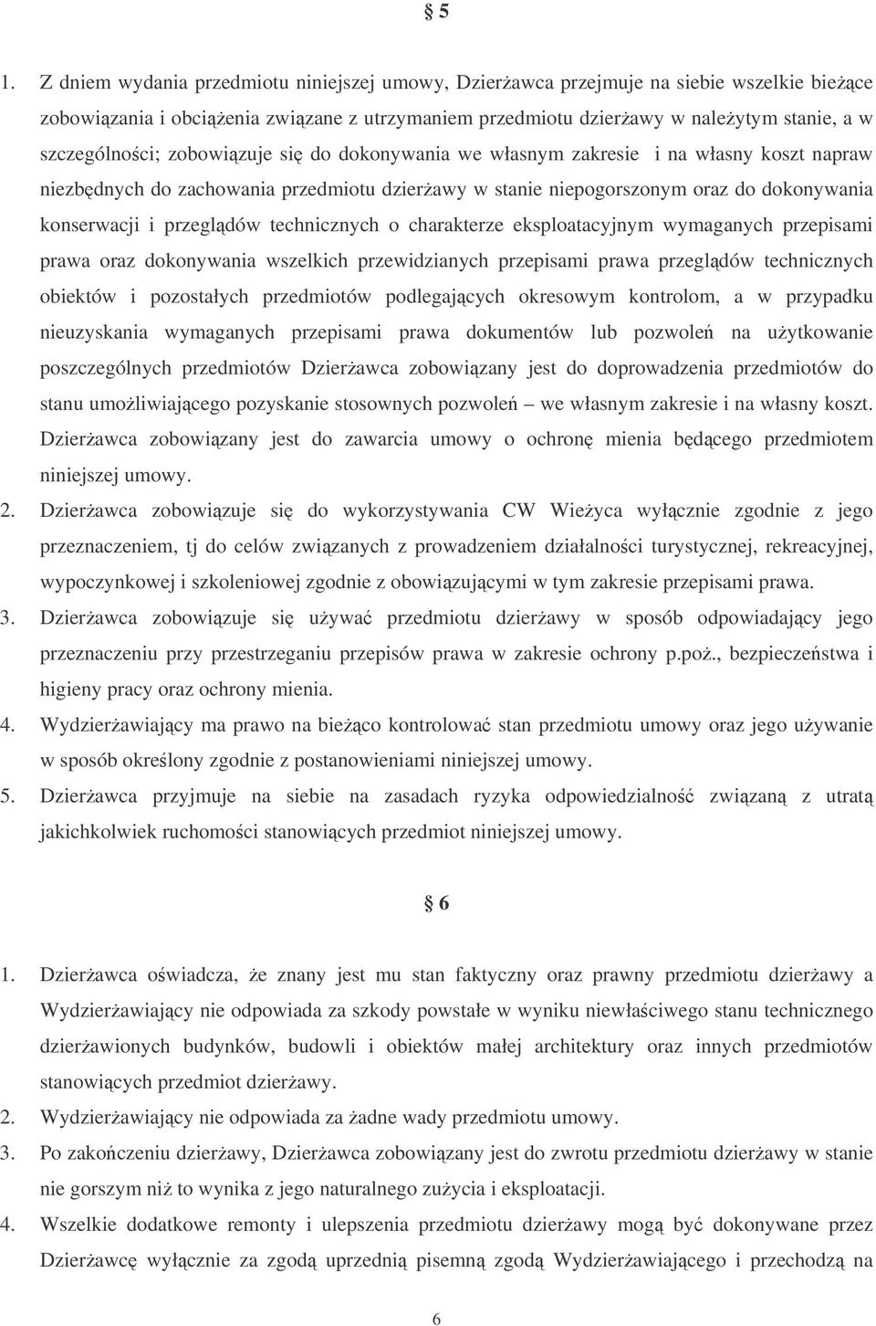 o charakterze eksploatacyjnym wymaganych przepisami prawa oraz dokonywania wszelkich przewidzianych przepisami prawa przegldów technicznych obiektów i pozostałych przedmiotów podlegajcych okresowym