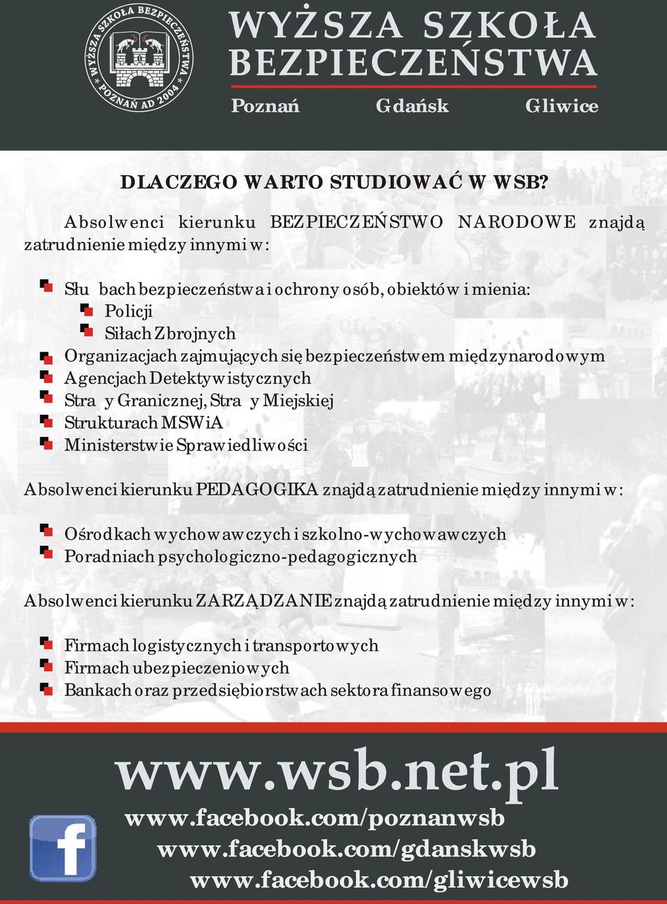 zajmujących się bezpieczeństwem międzynarodowym Agencjach Detektywistycznych Straży Granicznej, Straży Miejskiej Strukturach MSWiA Ministerstwie Sprawiedliwości Absolwenci