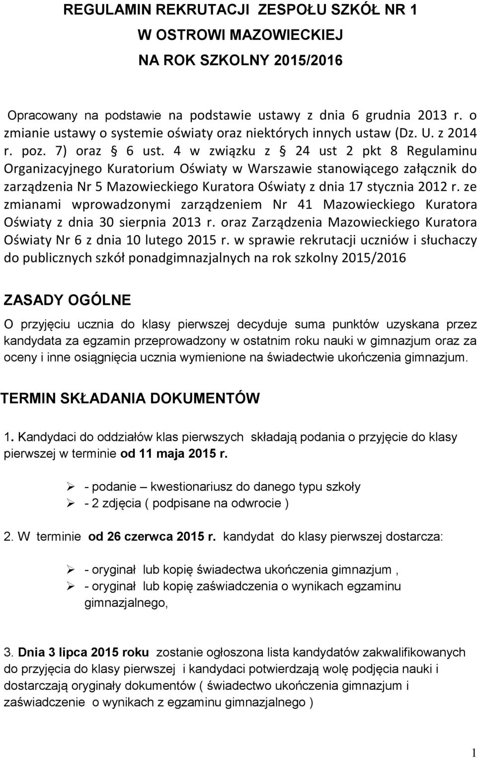 4 w związku z 24 ust 2 pkt 8 Regulaminu Organizacyjnego Kuratorium Oświaty w Warszawie stanowiącego załącznik do zarządzenia Nr 5 Mazowieckiego Kuratora Oświaty z dnia 17 stycznia 2012 r.