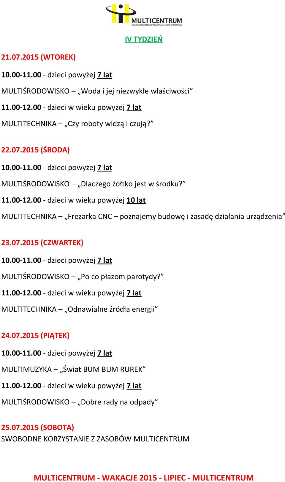 2015 (CZWARTEK) MULTIŚRODOWISKO Po co płazom parotydy? MULTITECHNIKA Odnawialne źródła energii 24.07.