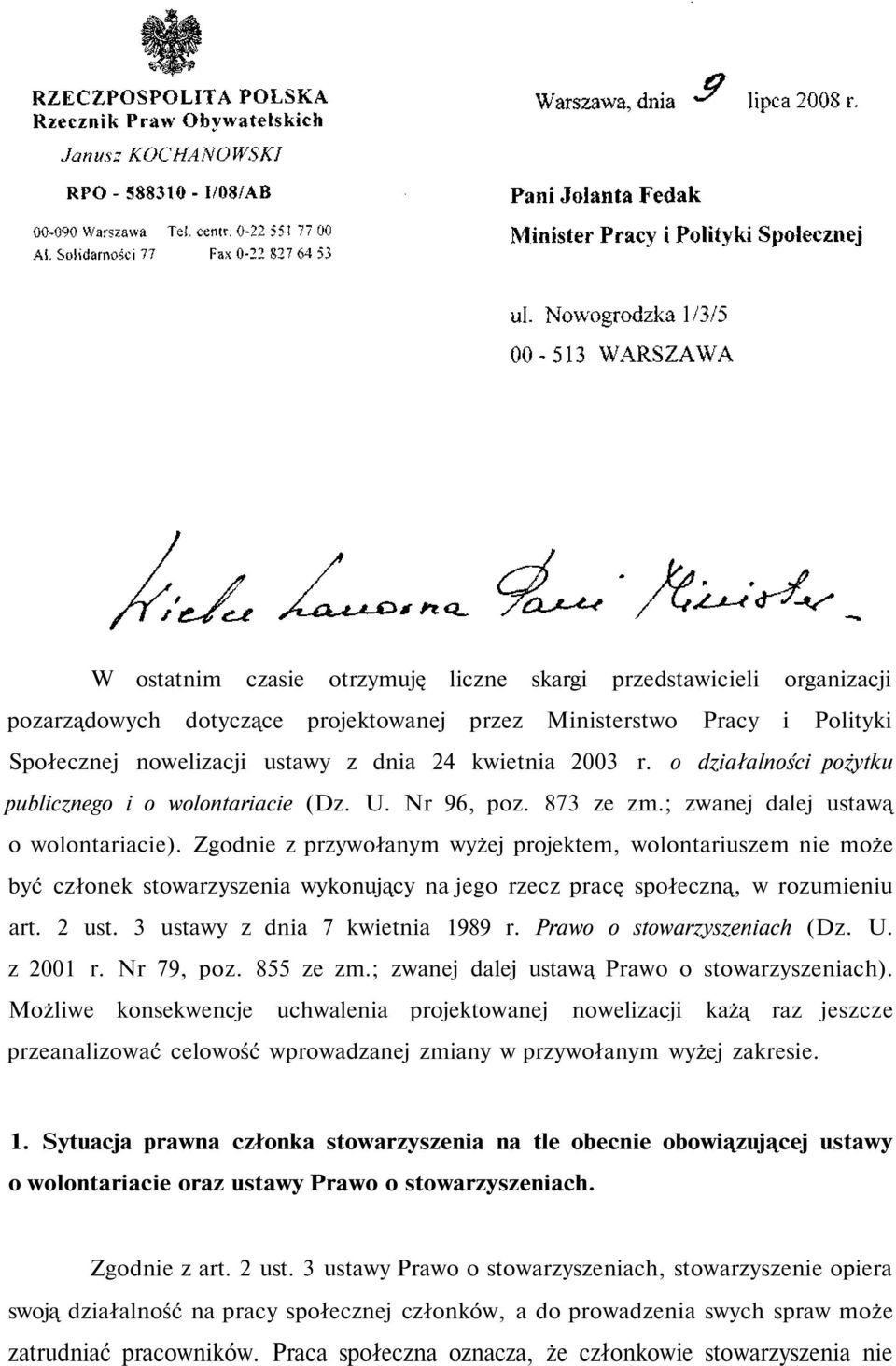 Zgodnie z przywołanym wyżej projektem, wolontariuszem nie może być członek stowarzyszenia wykonujący na jego rzecz pracę społeczną, w rozumieniu art. 2 ust. 3 ustawy z dnia 7 kwietnia 1989 r.