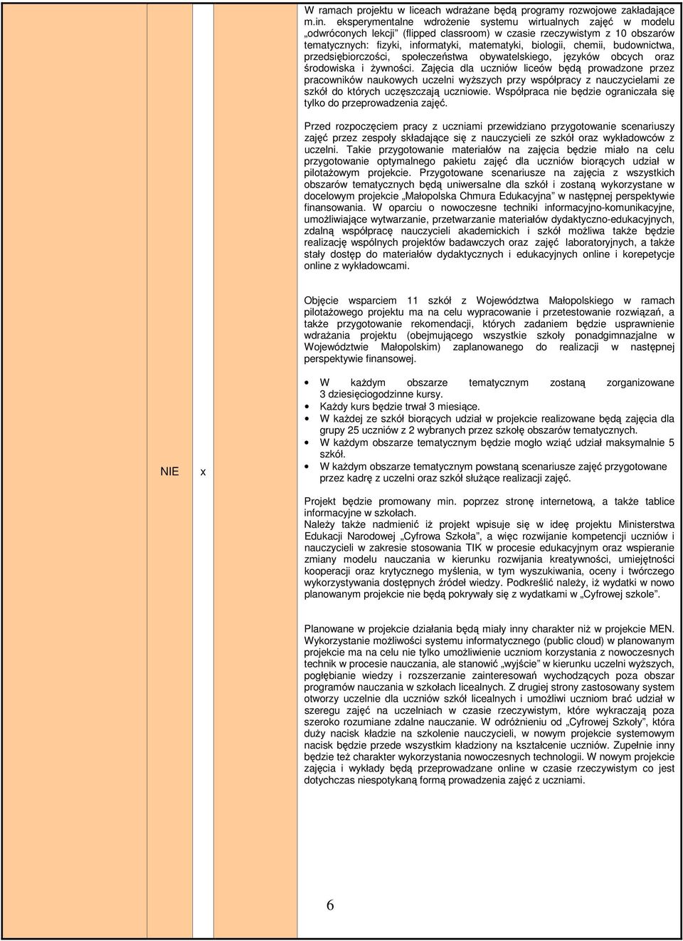 buwnictwa, przedsiębiorczości, społeczeństwa obywatelskiego, języków obcych oraz śrowiska i Ŝywności.