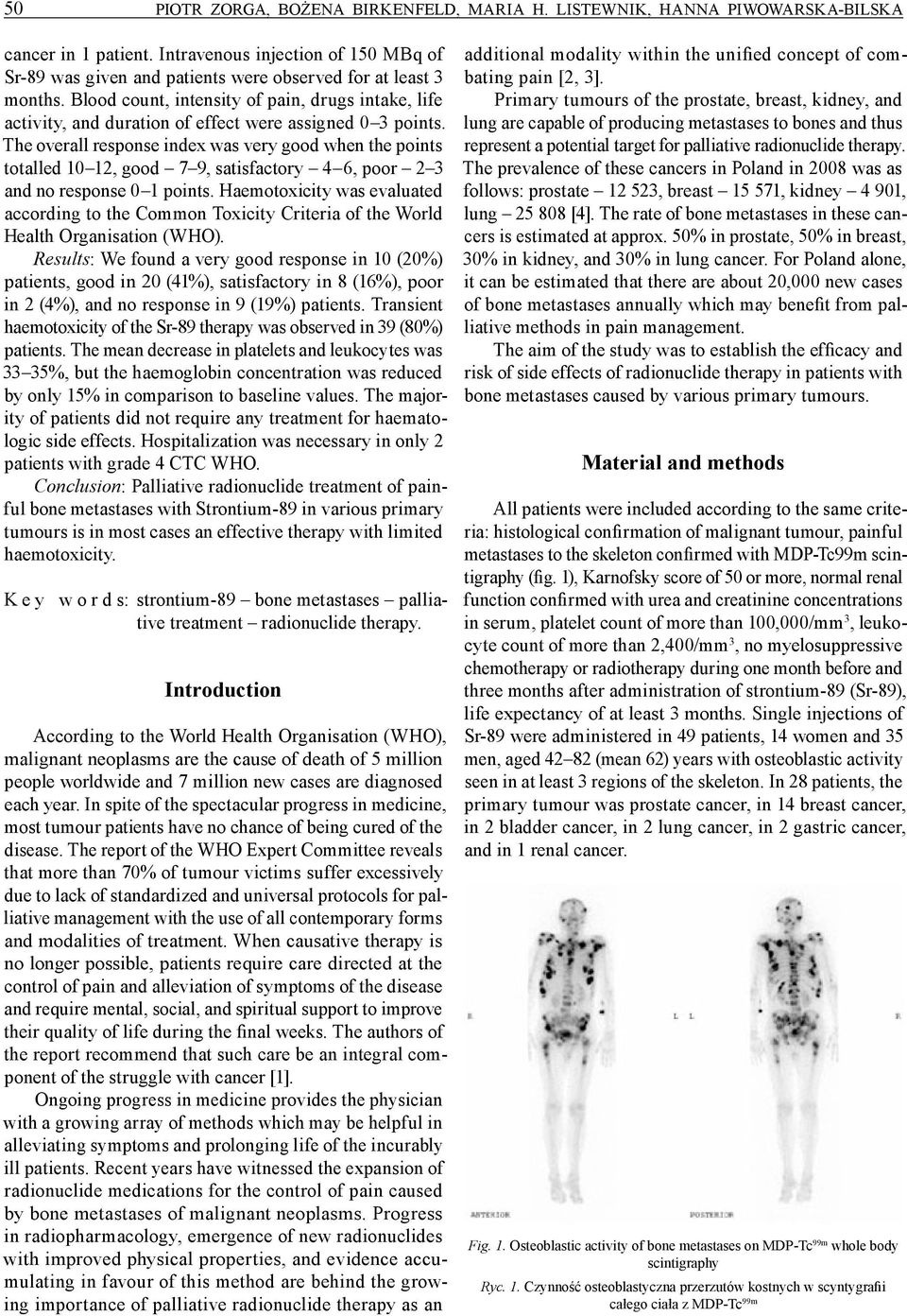 Blood count, intensity of pain, drugs intake, life activity, and duration of effect were assigned 0 3 points.