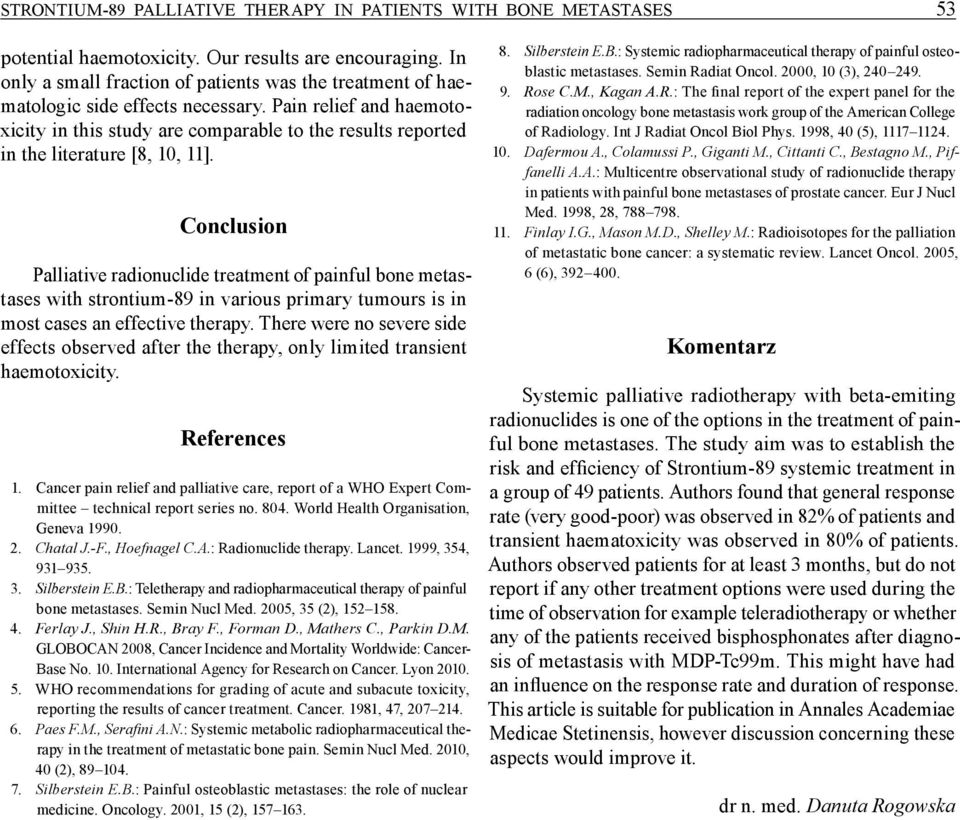 Pain relief and haemotoxicity in this study are comparable to the results reported in the literature [8, 10, 11].