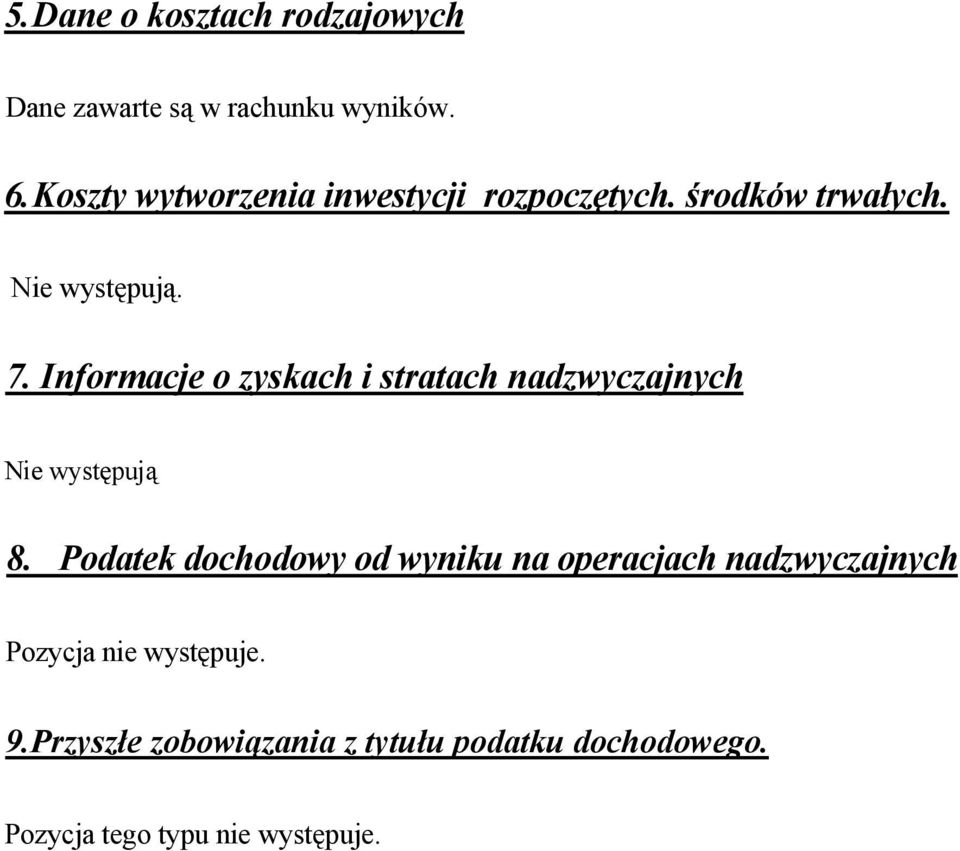 Informacje o zyskach i stratach nadzwyczajnych Nie występują 8.