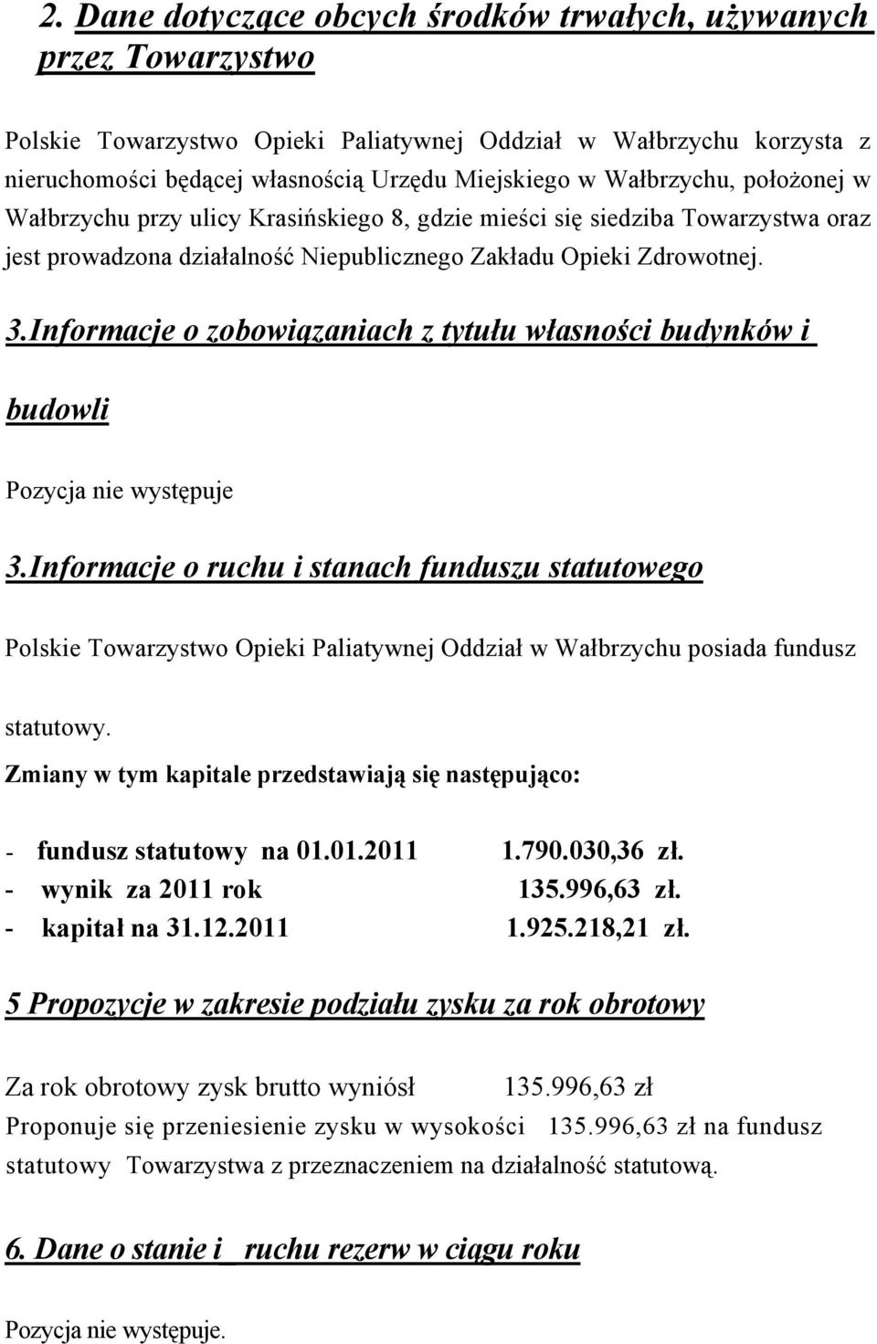 Informacje o zobowiązaniach z tytułu własności budynków i budowli Pozycja nie występuje 3.