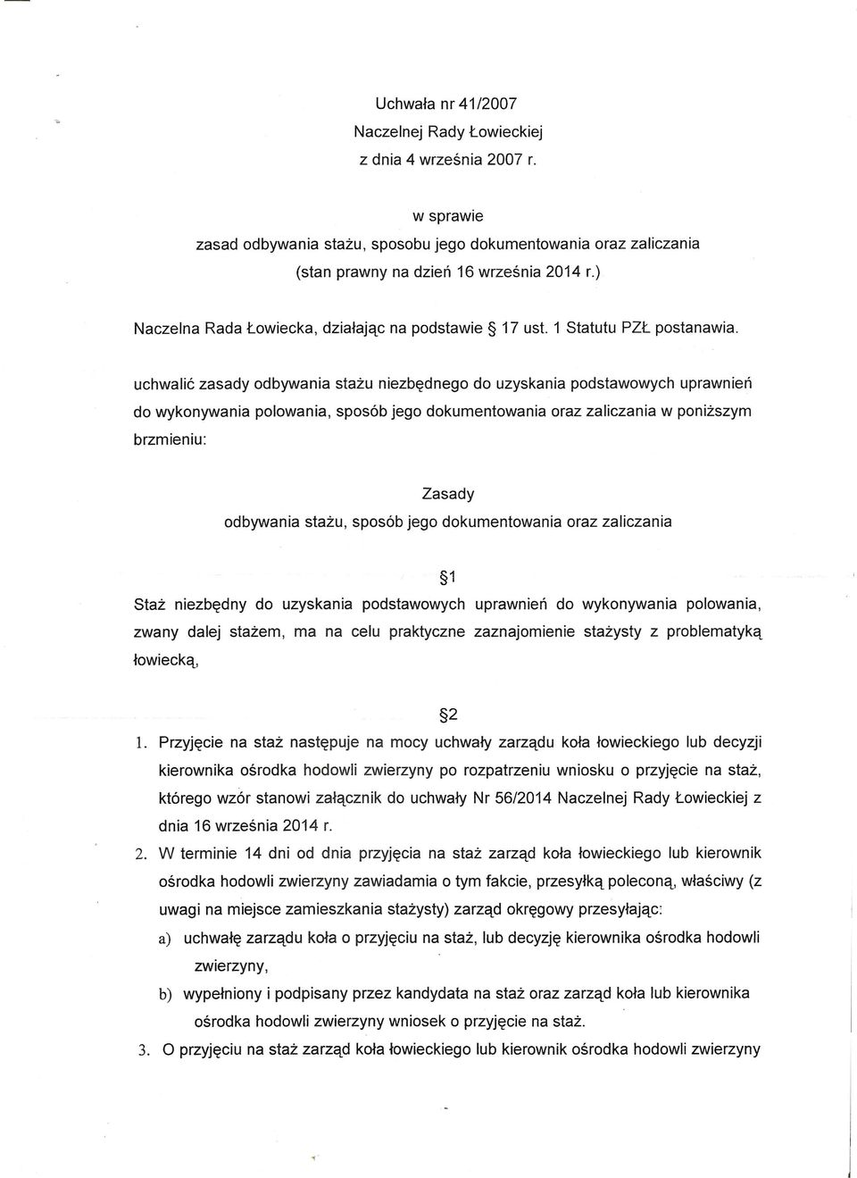 spos6b jego dokumentowania oraz zaliczania 1 Stat niezb~dny do uzyskania podstawowych uprawnien do wykonywania polowania, zwany dalej statem, ma na celu praktyczne zaznajomienie statysty z