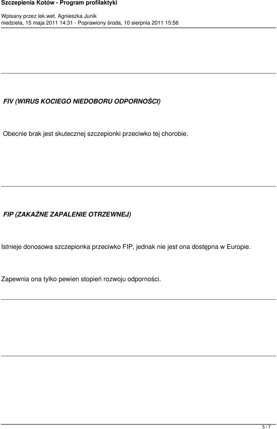 FIP (ZAKAŹNE ZAPALENIE OTRZEWNEJ) Istnieje donosowa szczepionka