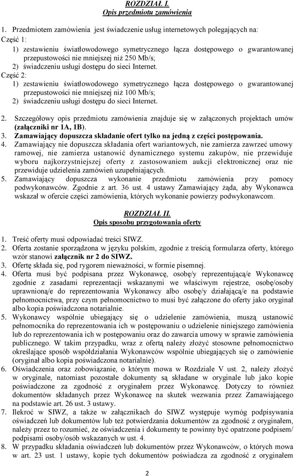 250 Mb/s; 2) świadczeniu usługi dostępu do sieci Internet.