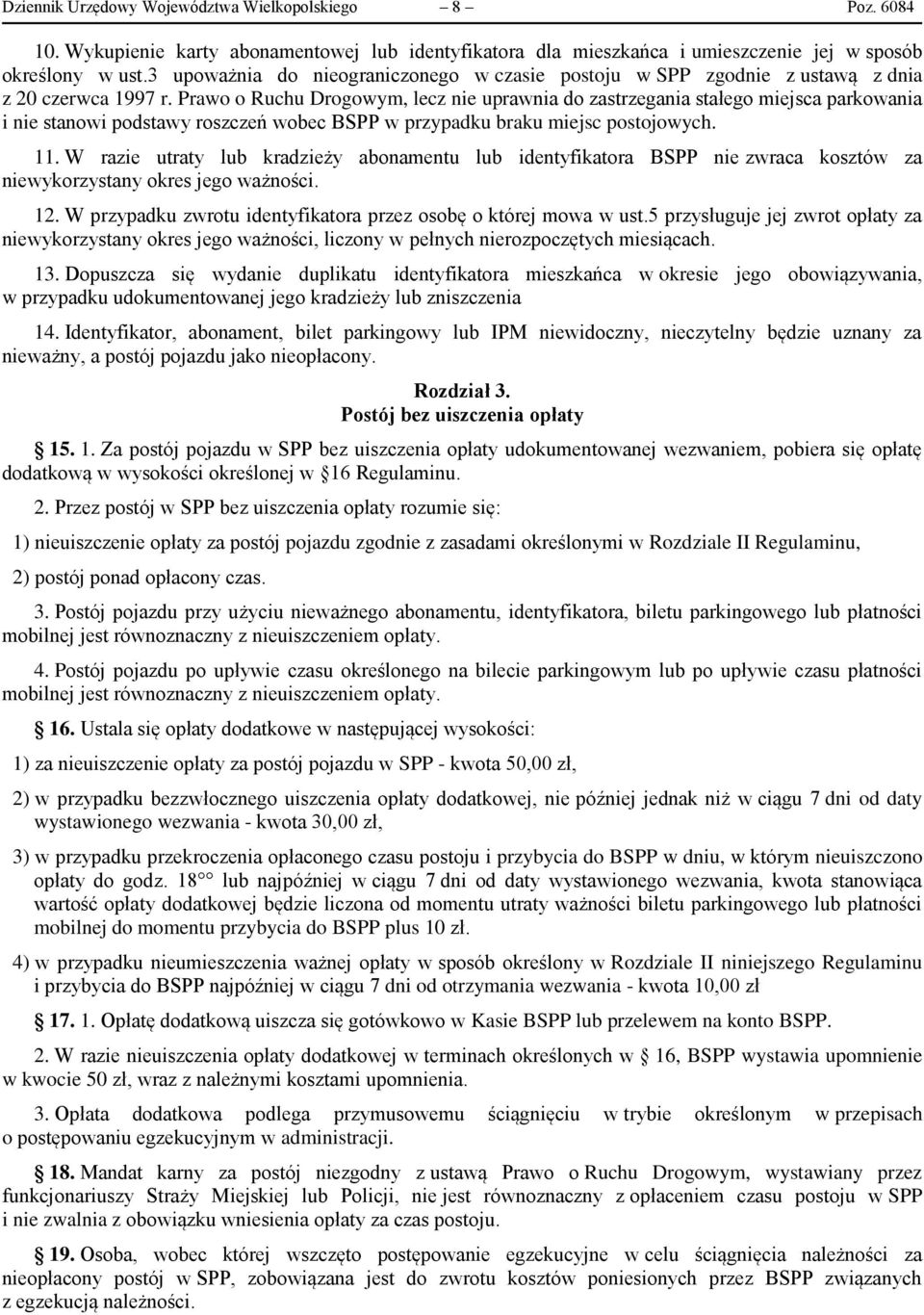 Prawo o Ruchu Drogowym, lecz nie uprawnia do zastrzegania stałego miejsca parkowania i nie stanowi podstawy roszczeń wobec BSPP w przypadku braku miejsc postojowych. 11.
