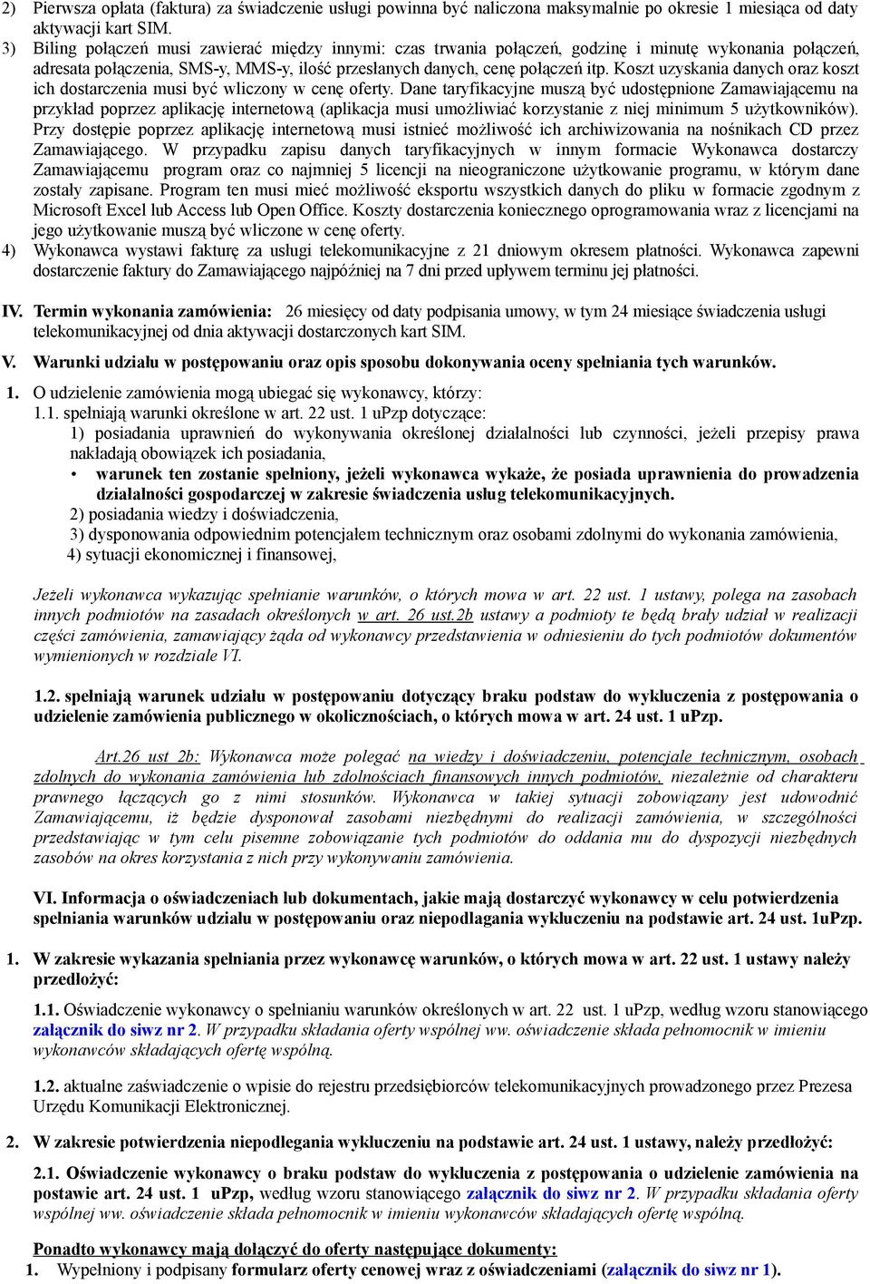 Koszt uzyskania danych oraz koszt ich dostarczenia musi być wliczony w cenę oferty.